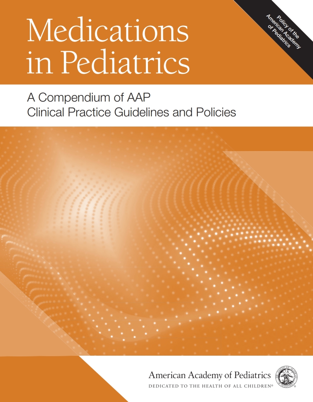 Medications in Pediatrics: A Compendium of AAP Clinical Practice Guidelines and Policies  â€“ PDF/EPUB Version Downloadable