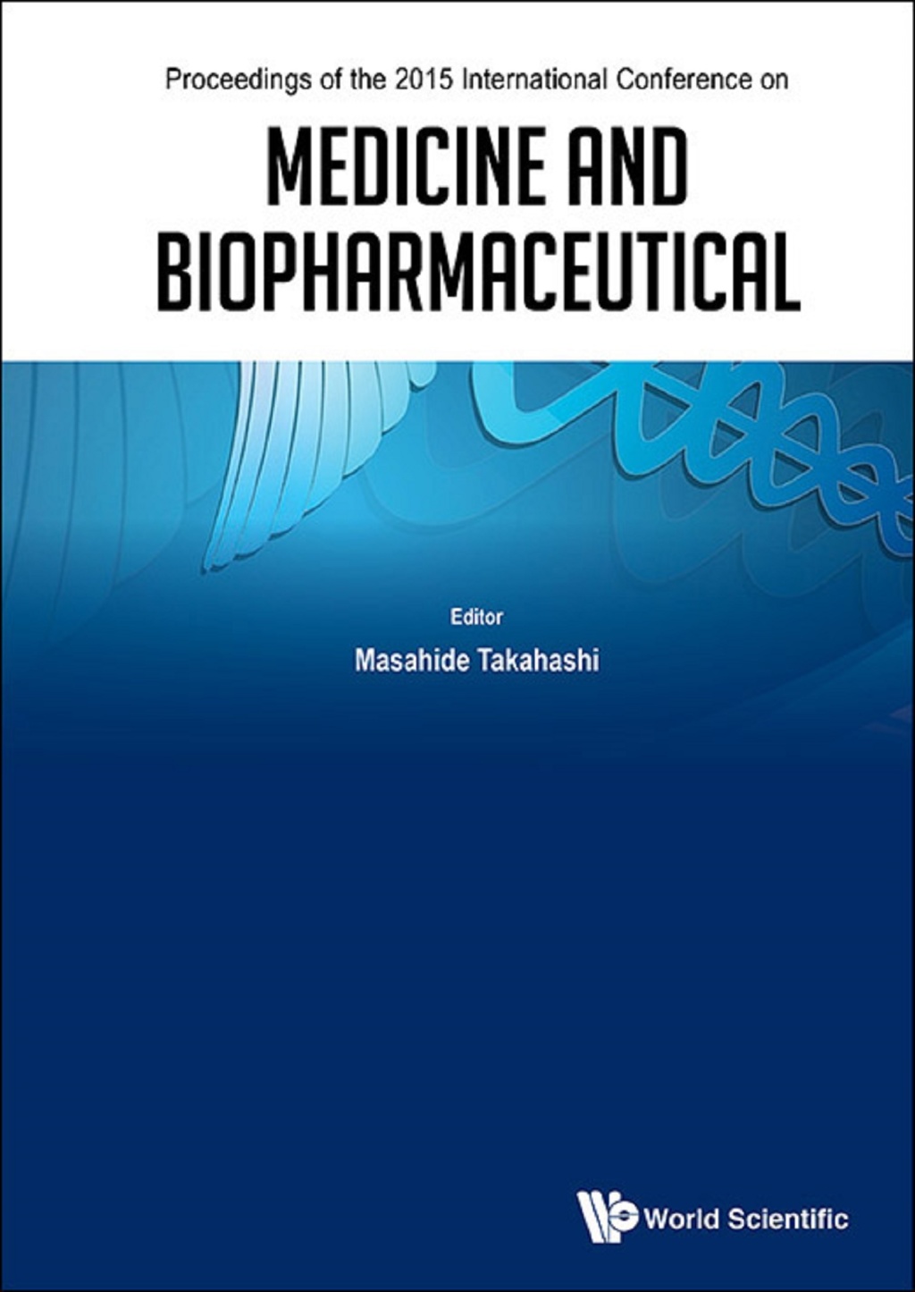 Medicine and Biopharmaceutical: Proceedings of the 2015 International Conference  â€“ PDF/EPUB Version Downloadable