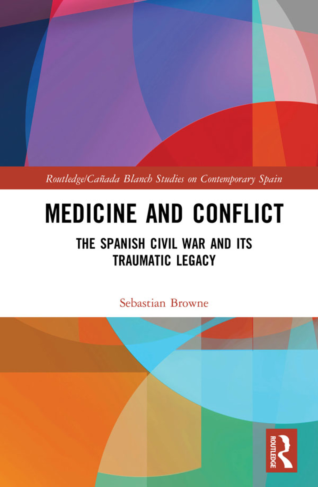 Medicine and Conflict The Spanish Civil War and its Traumatic Legacy 1st Edition â€“ PDF/EPUB Version Downloadable