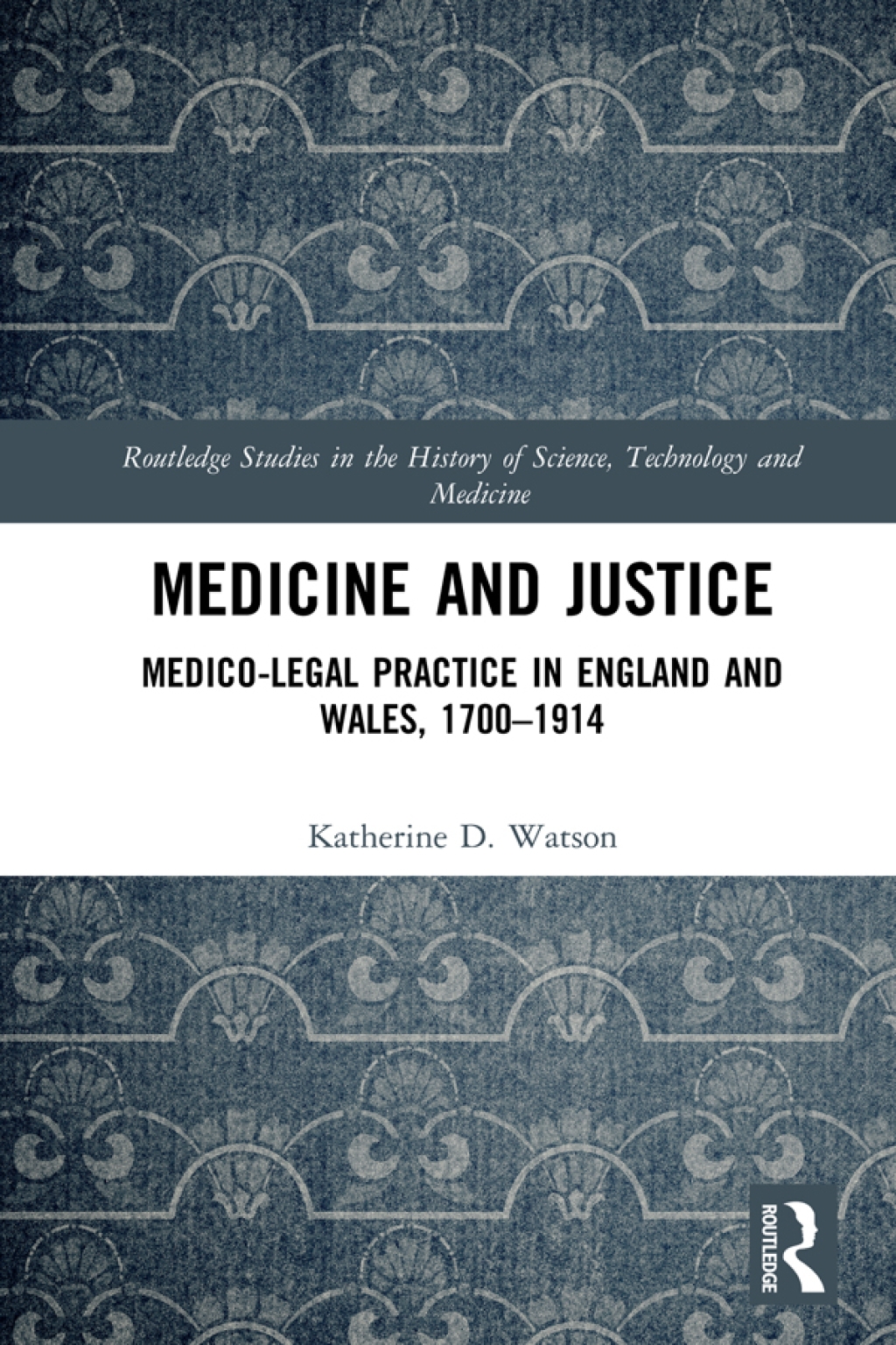 Medicine and Justice Medico-Legal Practice in England and Wales, 1700â€“1914 1st Edition â€“ PDF/EPUB Version Downloadable