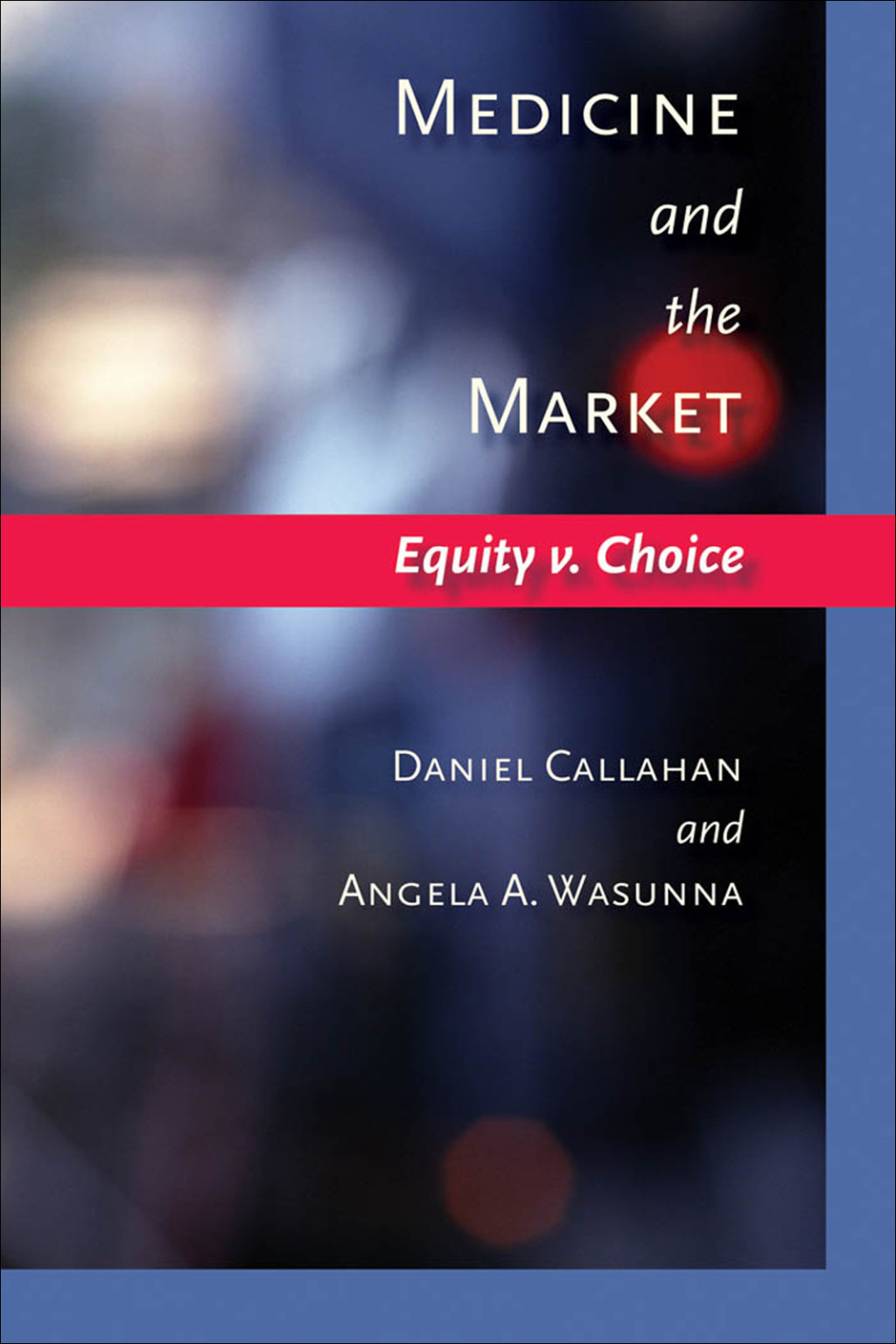 Medicine and the Market Equity v. Choice  â€“ PDF/EPUB Version Downloadable