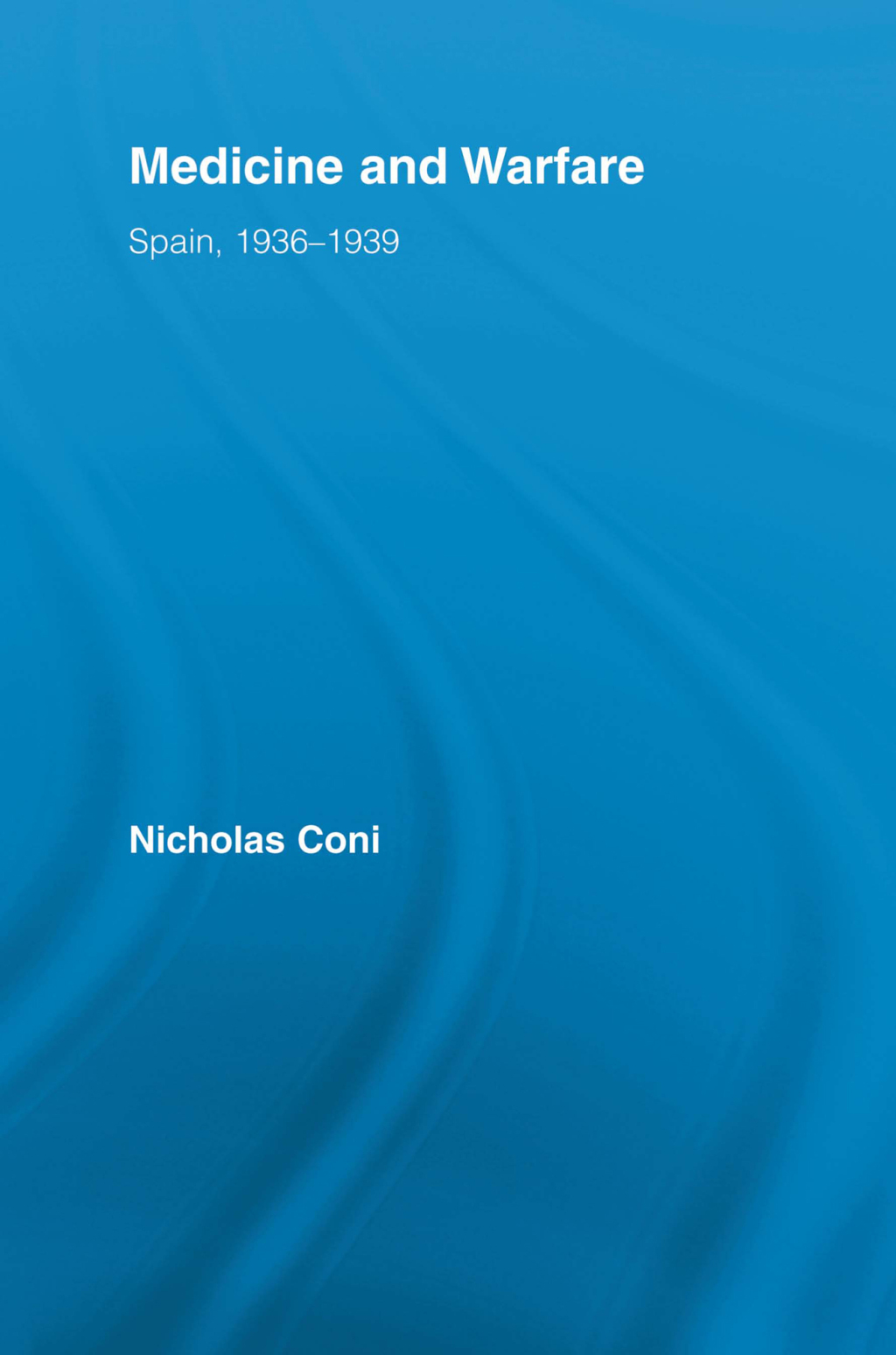 Medicine and Warfare Spain, 1936â€“1939 1st Edition â€“ PDF/EPUB Version Downloadable