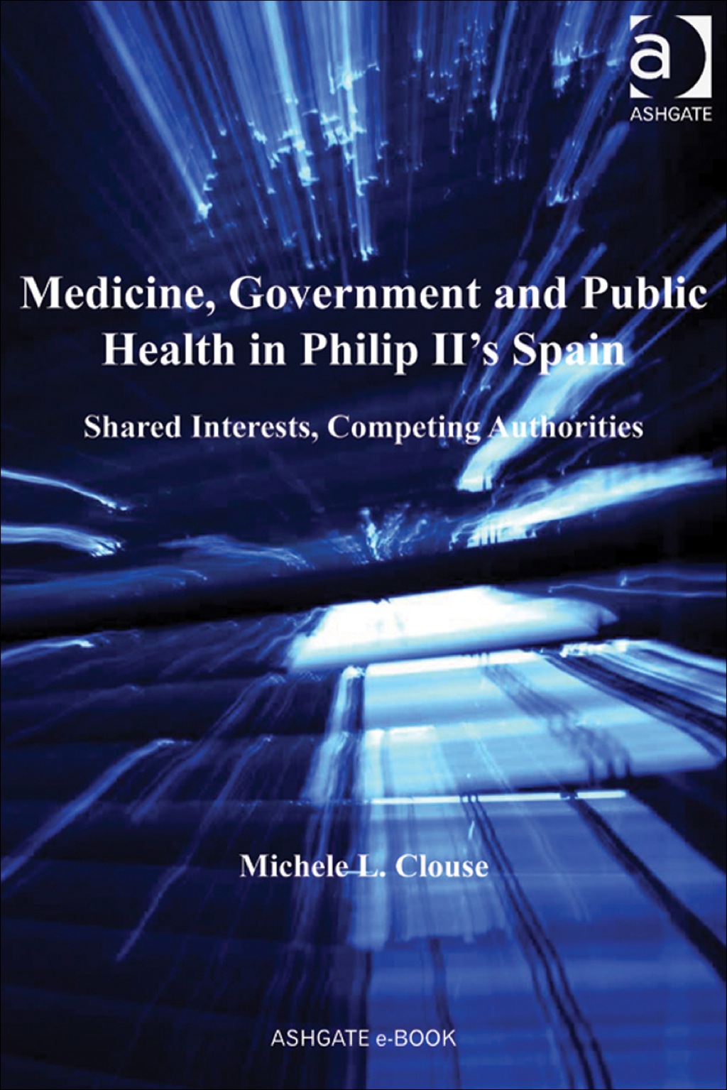 Medicine, Government and Public Health in Philip II's Spain: Shared Interests, Competing Authorities  â€“ PDF/EPUB Version Downloadable