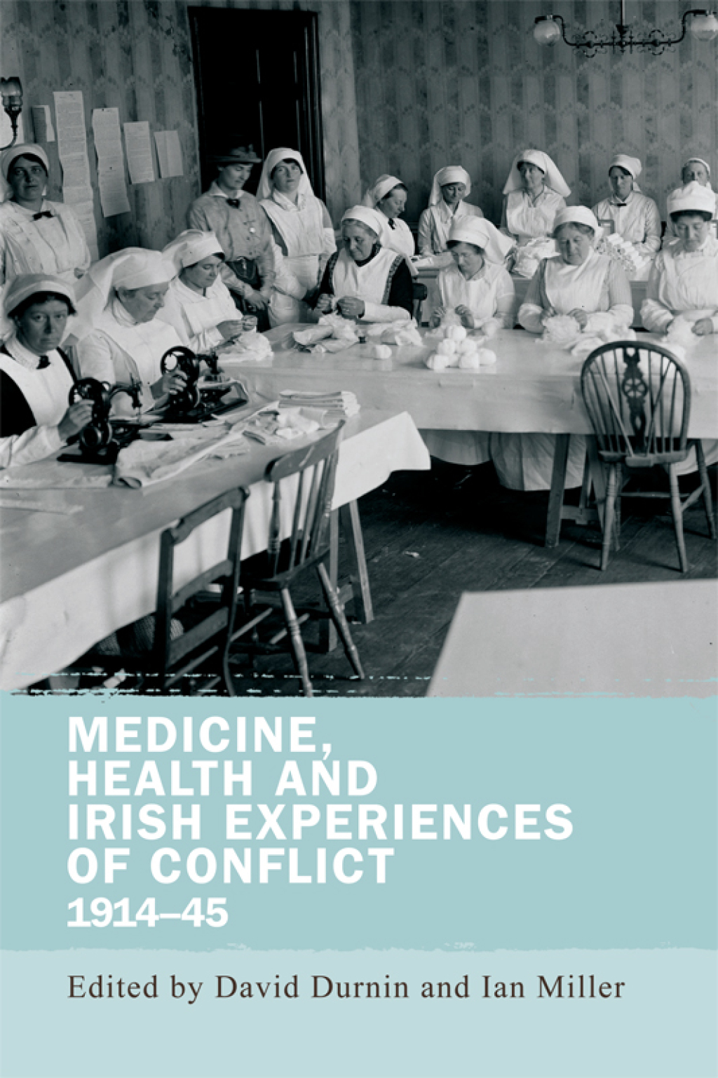 Medicine, health and Irish experiences of conflict, 1914â€“45 1st Edition â€“ PDF/EPUB Version Downloadable