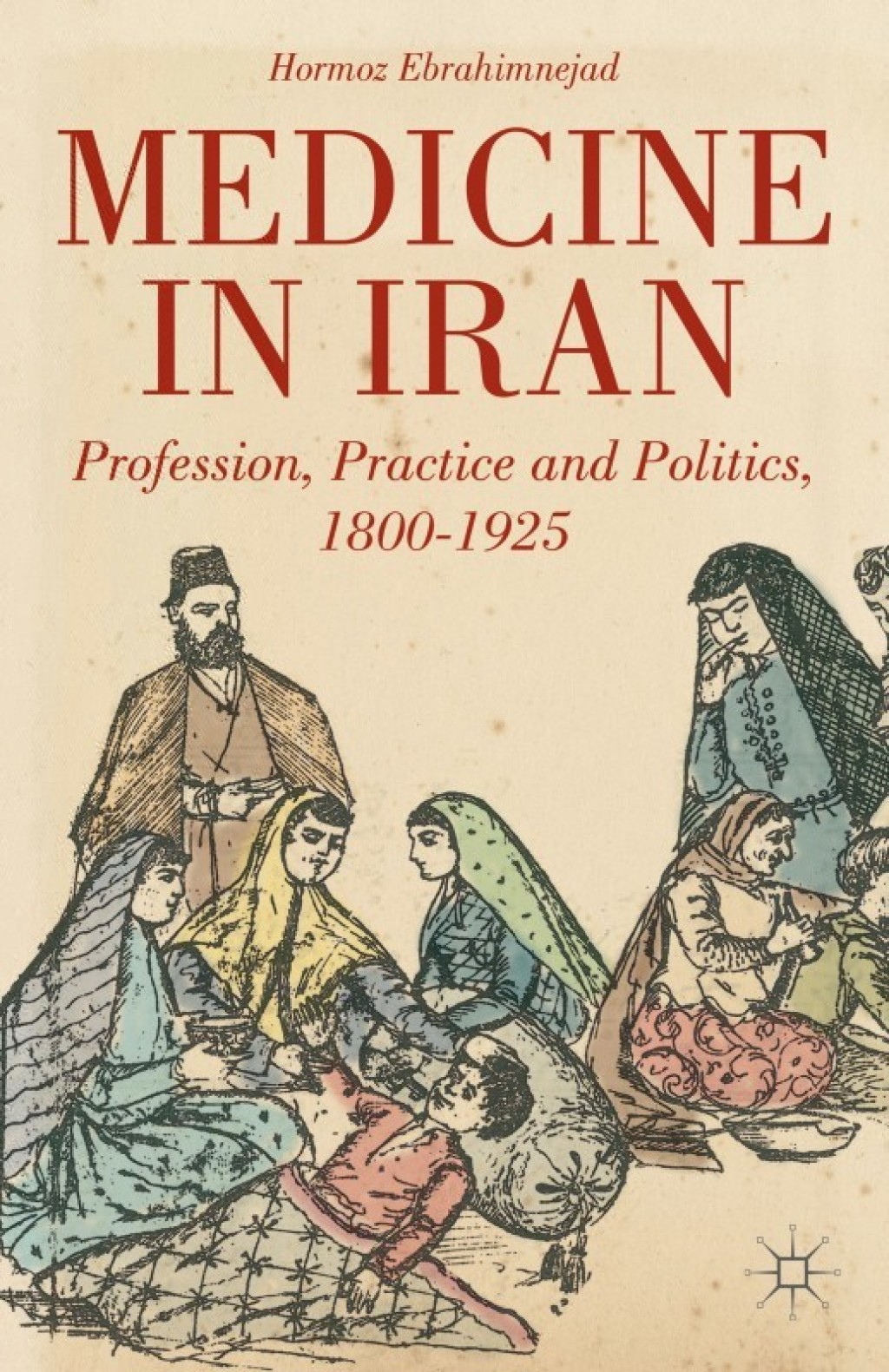 Medicine in Iran Profession, Practice and Politics, 1800-1925  â€“ PDF/EPUB Version Downloadable