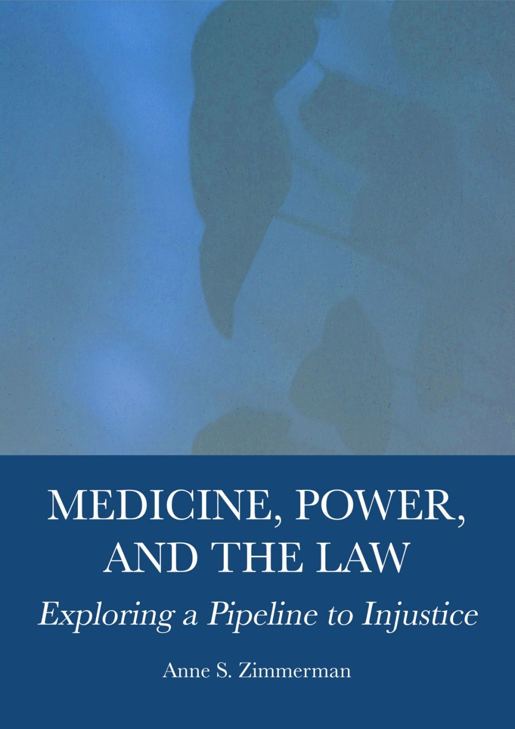Medicine, Power, and the Law Exploring a Pipeline to Injustice 1st Edition â€“ PDF/EPUB Version Downloadable