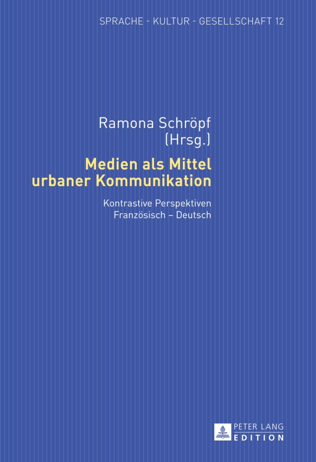 Medien als Mittel urbaner Kommunikation Kontrastive Perspektiven Franzoesisch â€“ Deutsch 1st Edition â€“ PDF/EPUB Version Downloadable