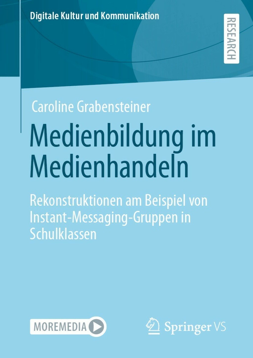 Medienbildung im Medienhandeln Rekonstruktionen am Beispiel von Instant-Messaging-Gruppen in Schulklassen  â€“ PDF/EPUB Version Downloadable