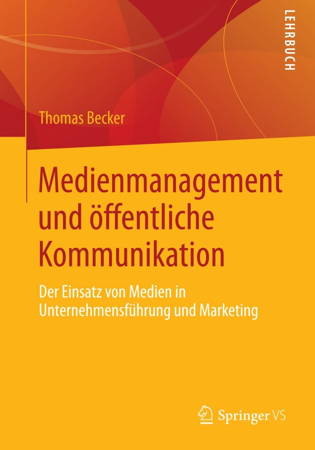Medienmanagement und Ã¶ffentliche Kommunikation Der Einsatz von Medien in UnternehmensfÃ¼hrung und Marketing  â€“ PDF/EPUB Version Downloadable