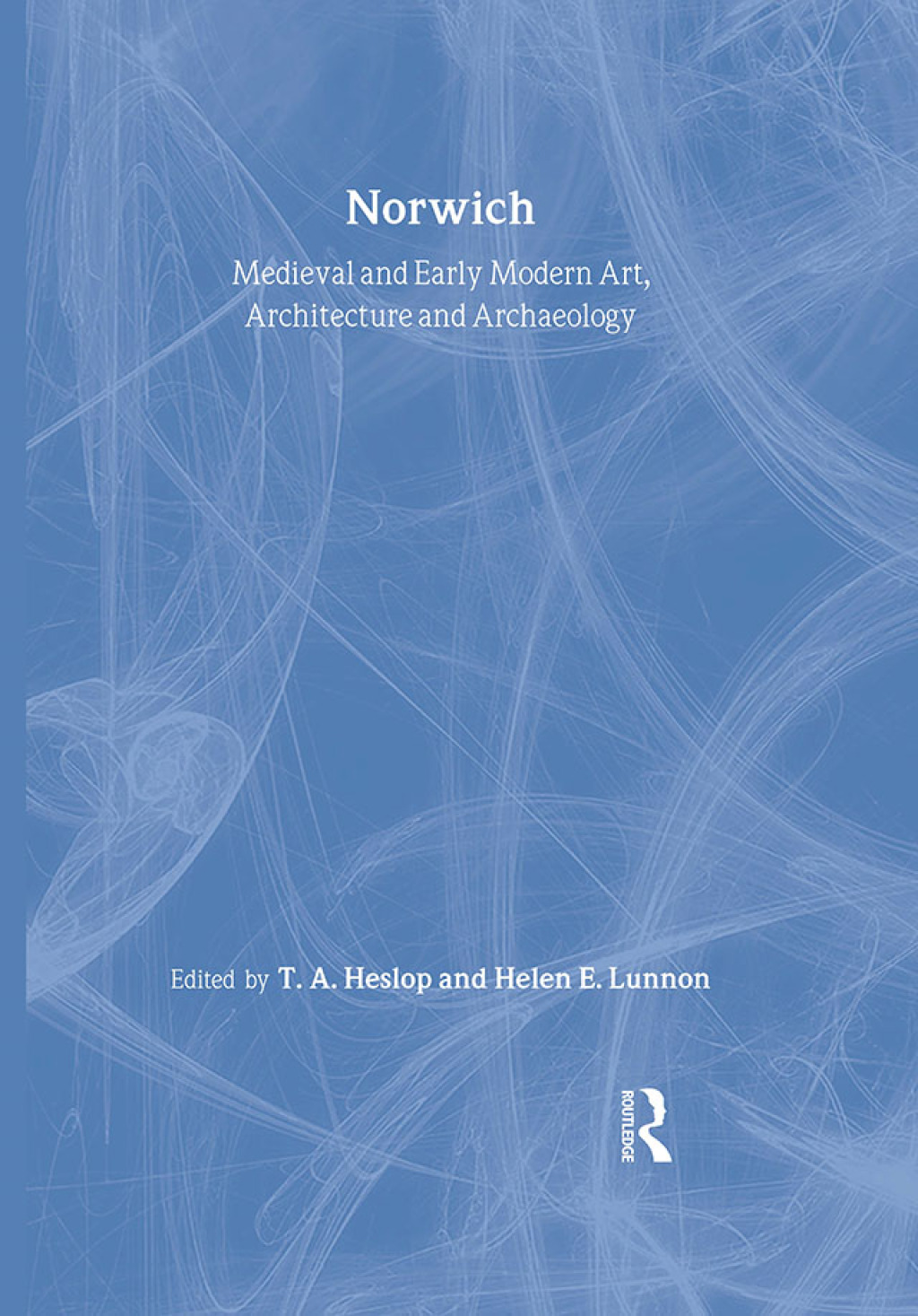 Medieval and Early Modern Art, Architecture and Archaeology in Norwich 1st Edition â€“ PDF/EPUB Version Downloadable