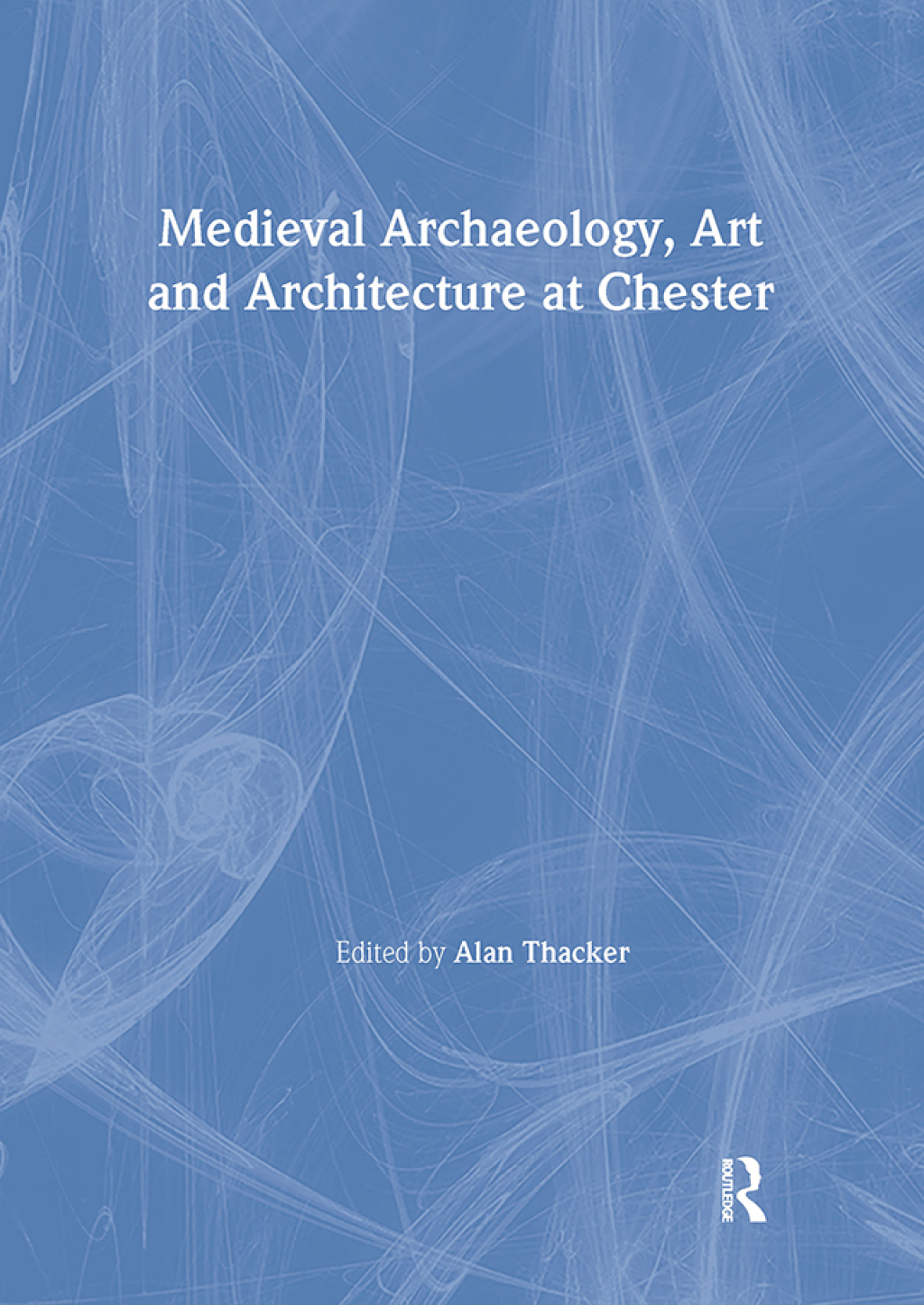 Medieval Archaeology, Art and Architecture at Chester 1st Edition â€“ PDF/EPUB Version Downloadable