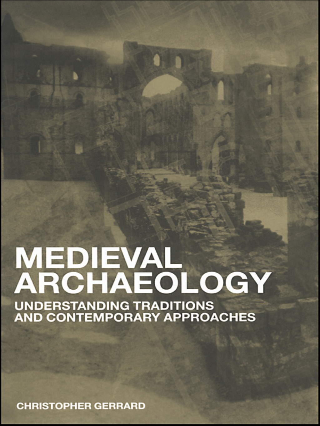 Medieval Archaeology Understanding Traditions and Contemporary Approaches 1st Edition â€“ PDF/EPUB Version Downloadable