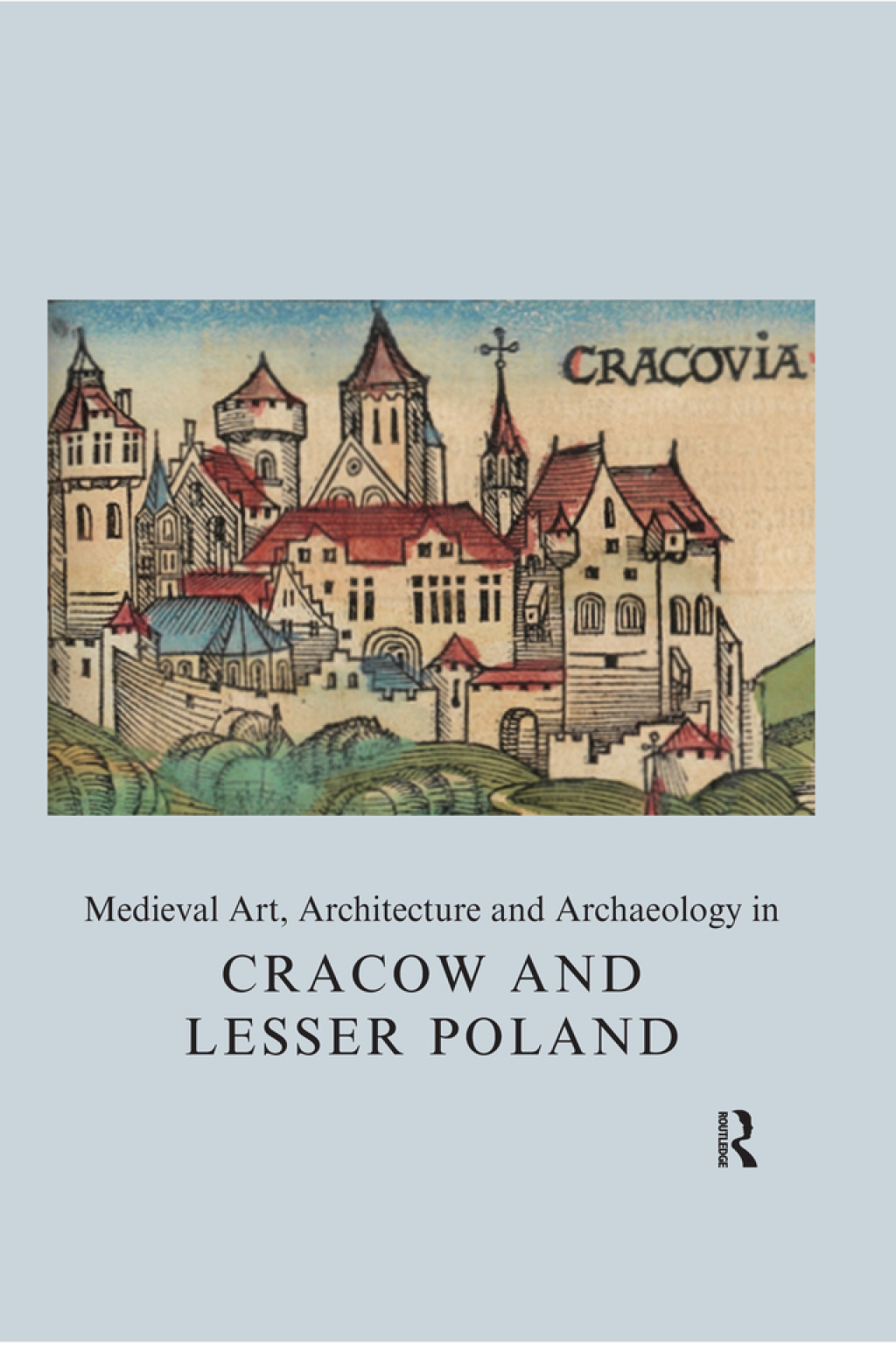Medieval Art, Architecture and Archaeology in Cracow and Lesser Poland 1st Edition â€“ PDF/EPUB Version Downloadable