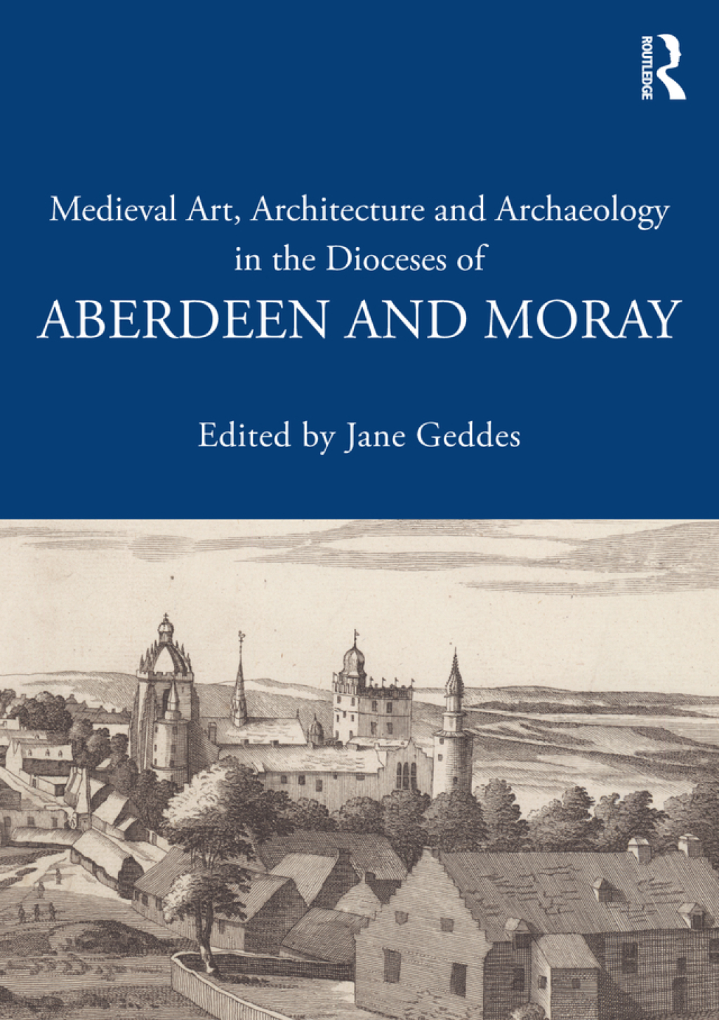 Medieval Art, Architecture and Archaeology in the Dioceses of Aberdeen and Moray 1st Edition â€“ PDF/EPUB Version Downloadable