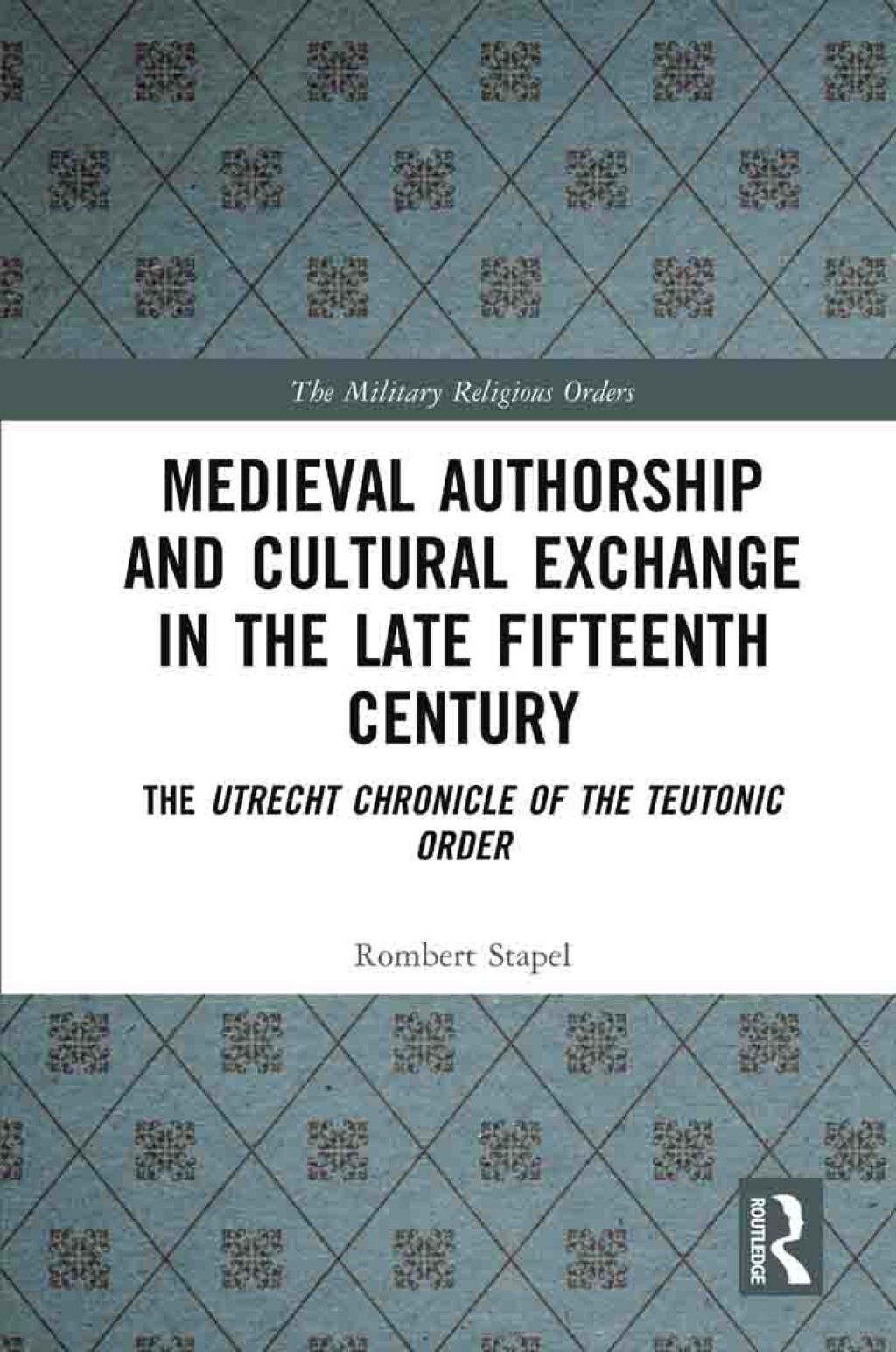 Medieval Authorship and Cultural Exchange in the Late Fifteenth Century The Utrecht Chronicle of the Teutonic Order 1st Edition â€“ PDF/EPUB Version Downloadable