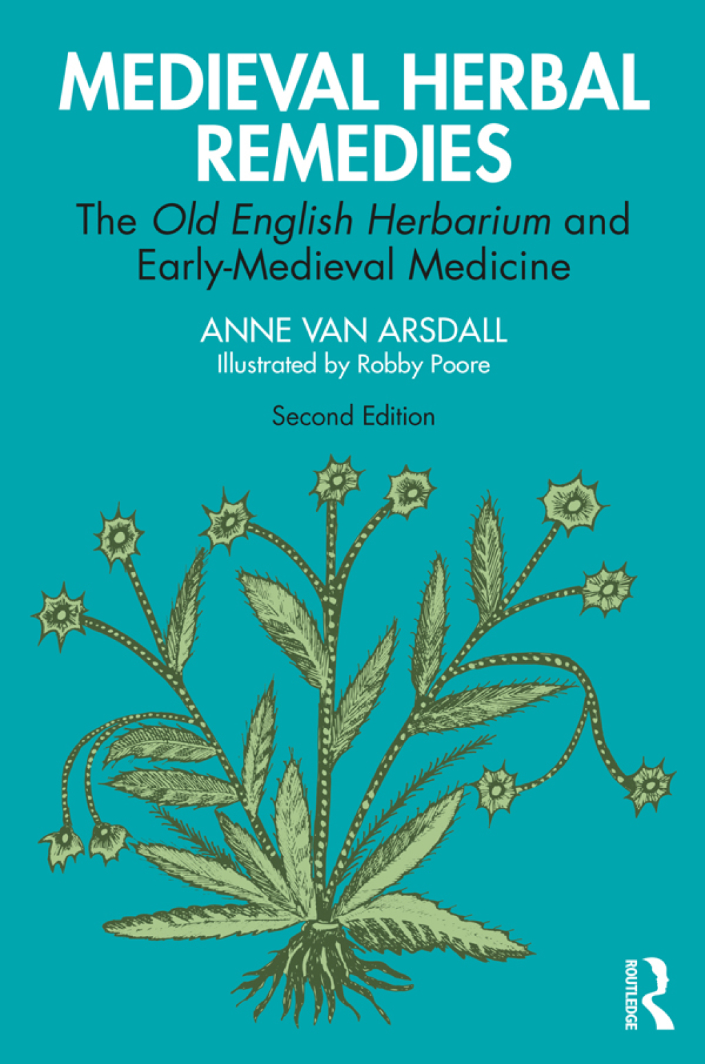 Medieval Herbal Remedies The Old English Herbarium and Early-Medieval Medicine 2nd Edition â€“ PDF/EPUB Version Downloadable
