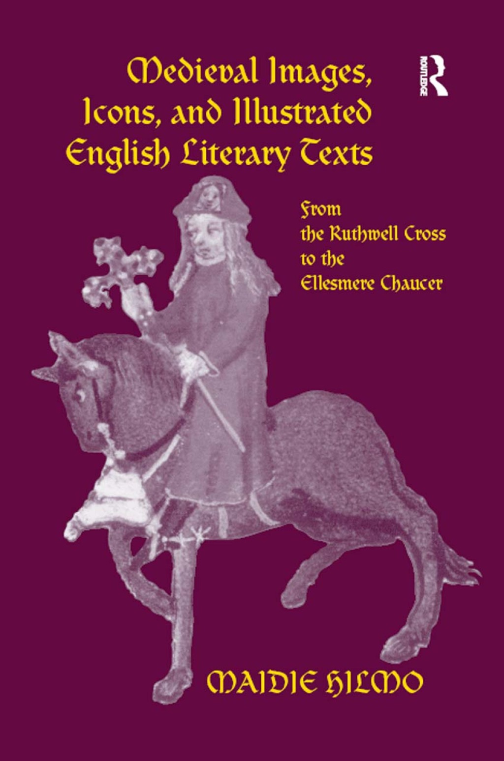 Medieval Images, Icons, and Illustrated English Literary Texts From the Ruthwell Cross to the Ellesmere Chaucer 1st Edition â€“ PDF/EPUB Version Downloadable