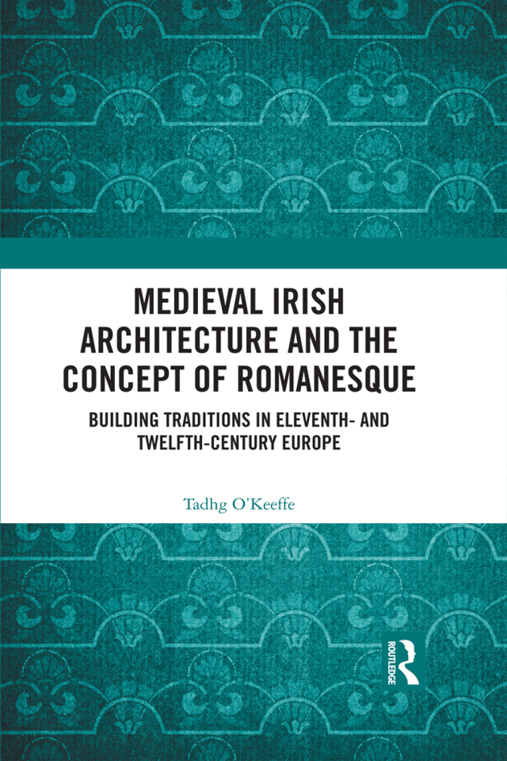 Medieval Irish Architecture and the Concept of Romanesque Building Traditions in Eleventh- and Twelfth-Century Europe 1st Edition â€“ PDF/EPUB Version Downloadable