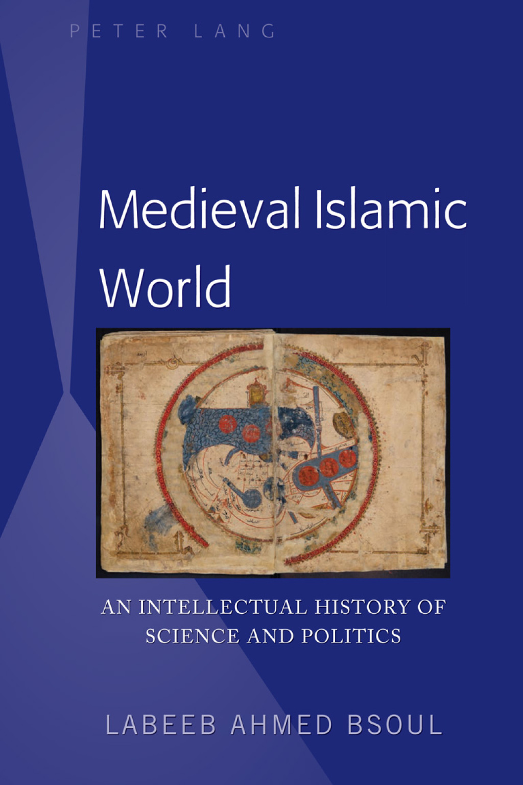 Medieval Islamic World An Intellectual History of Science and Politics 1st Edition â€“ PDF/EPUB Version Downloadable