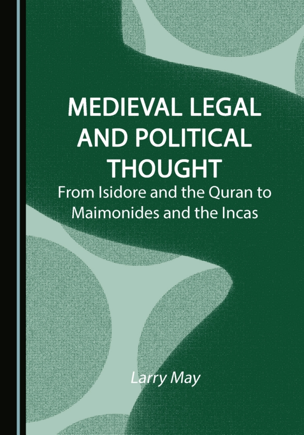 Medieval Legal and Political Thought From Isidore and the Quran to Maimonides and the Incas 1st Edition â€“ PDF/EPUB Version Downloadable