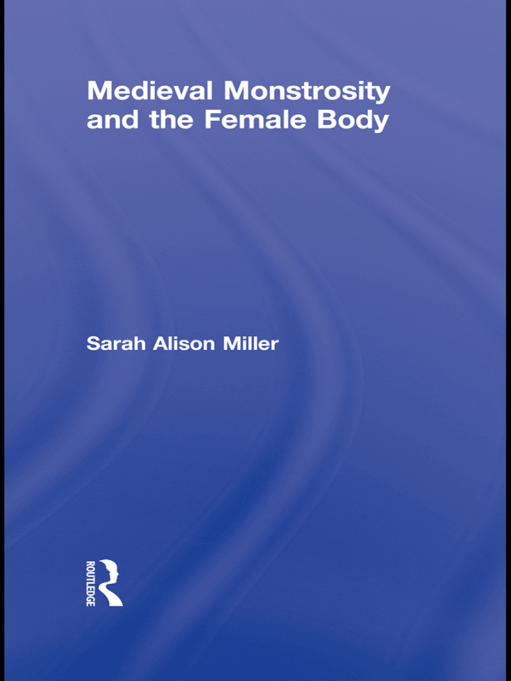 Medieval Monstrosity and the Female Body 1st Edition â€“ PDF/EPUB Version Downloadable