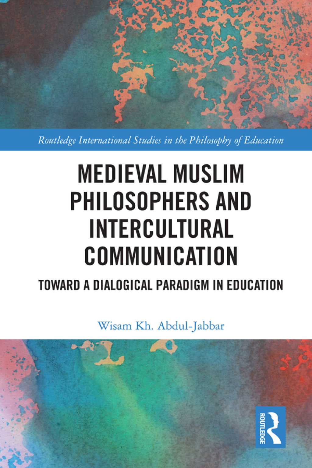 Medieval Muslim Philosophers and Intercultural Communication Towards a Dialogical Paradigm in Education 1st Edition â€“ PDF/EPUB Version Downloadable