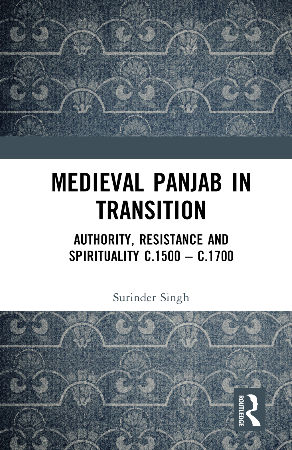 Medieval Panjab in Transition Authority, Resistance and Spirituality c.1500 â€“ c.1700 1st Edition â€“ PDF/EPUB Version Downloadable