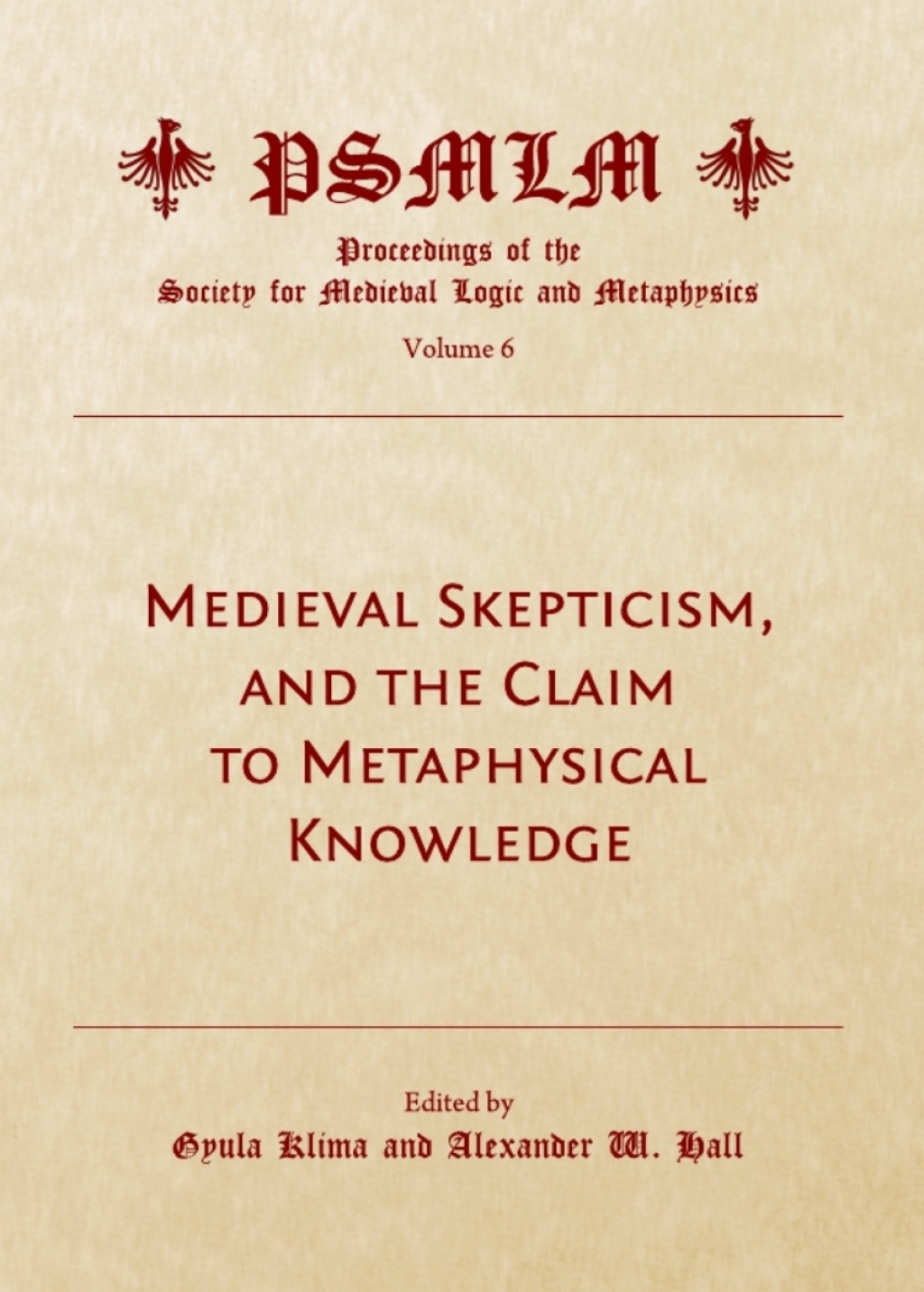 Medieval Skepticism, and the Claim to Metaphysical Knowledge (Volume 6 Proceedings of the Society for Medieval Logic and Metaphysics) 1st Edition â€“ PDF/EPUB Version Downloadable