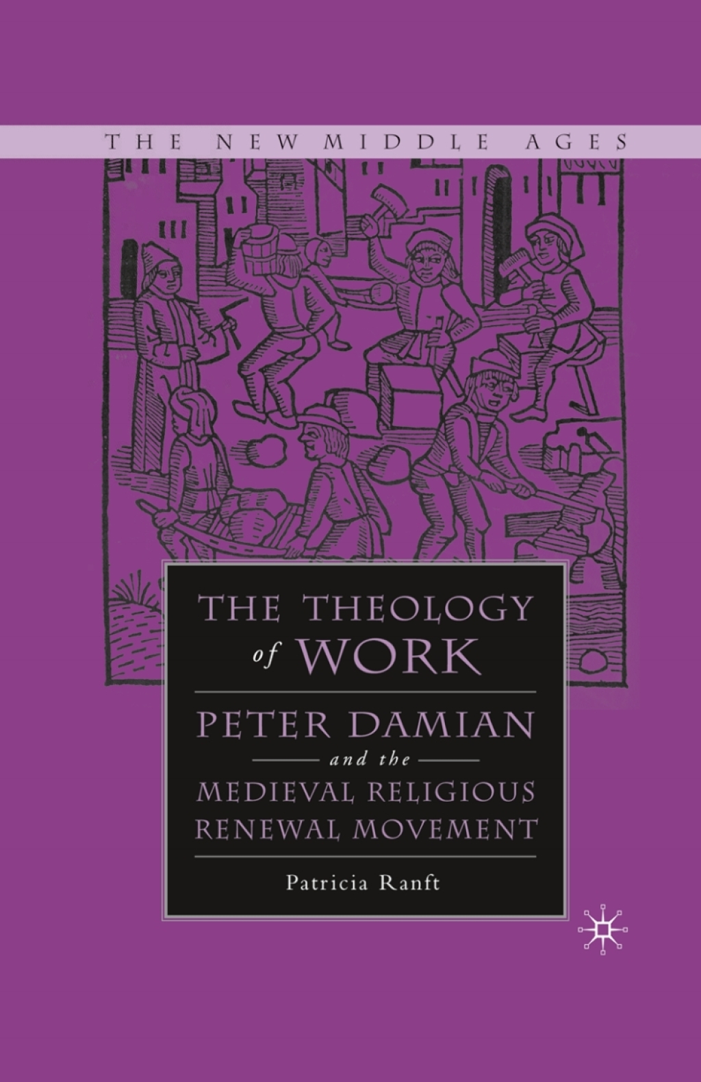 Medieval Theology of Work Peter Damian and the Medieval Religious Renewal Movement  â€“ PDF/EPUB Version Downloadable