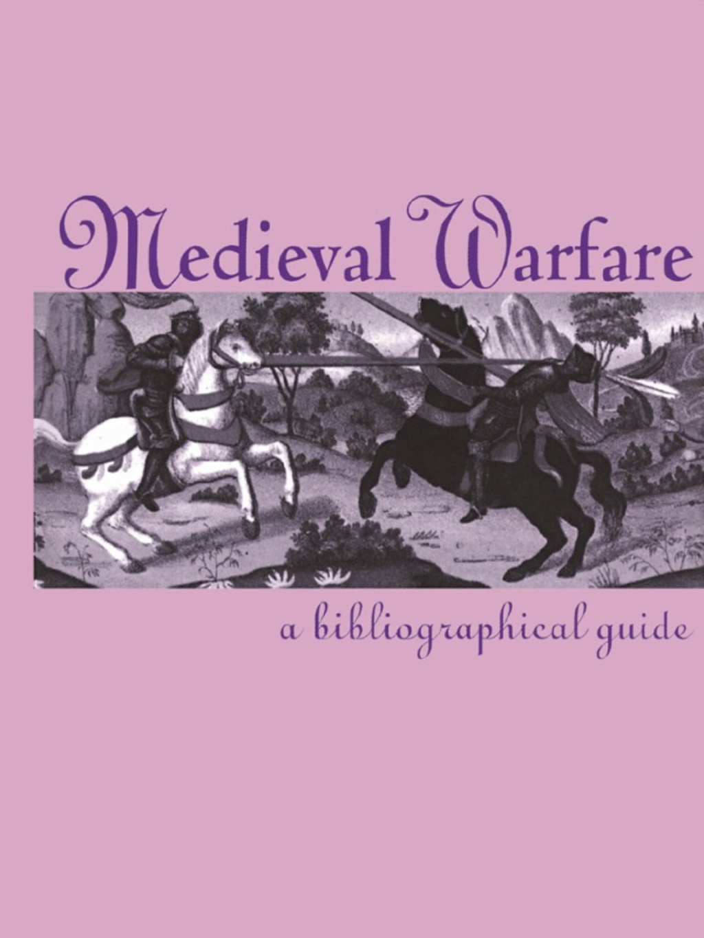 Medieval Warfare A Bibliographical Guide 1st Edition â€“ PDF/EPUB Version Downloadable