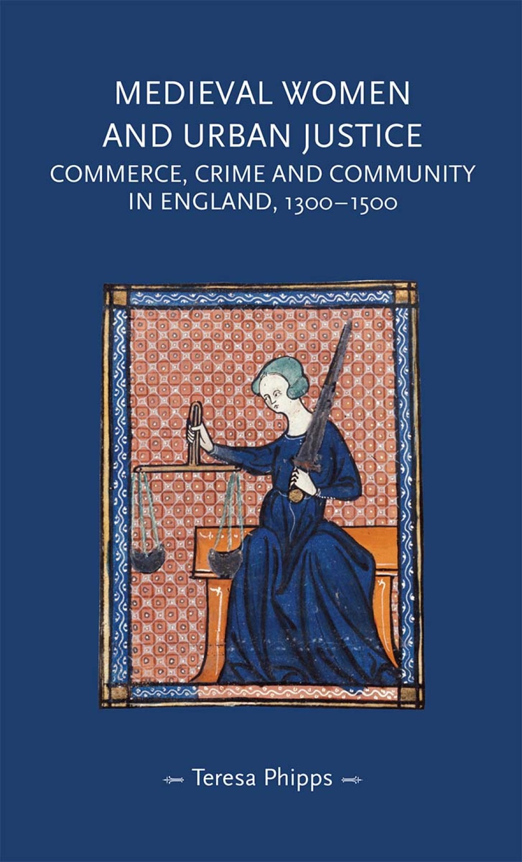 Medieval women and urban justice Commerce, crime and community in England, 1300â€“1500 1st Edition â€“ PDF/EPUB Version Downloadable