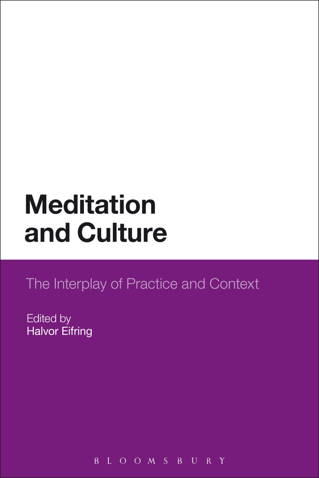 Meditation and Culture The Interplay of Practice and Context 1st Edition â€“ PDF/EPUB Version Downloadable