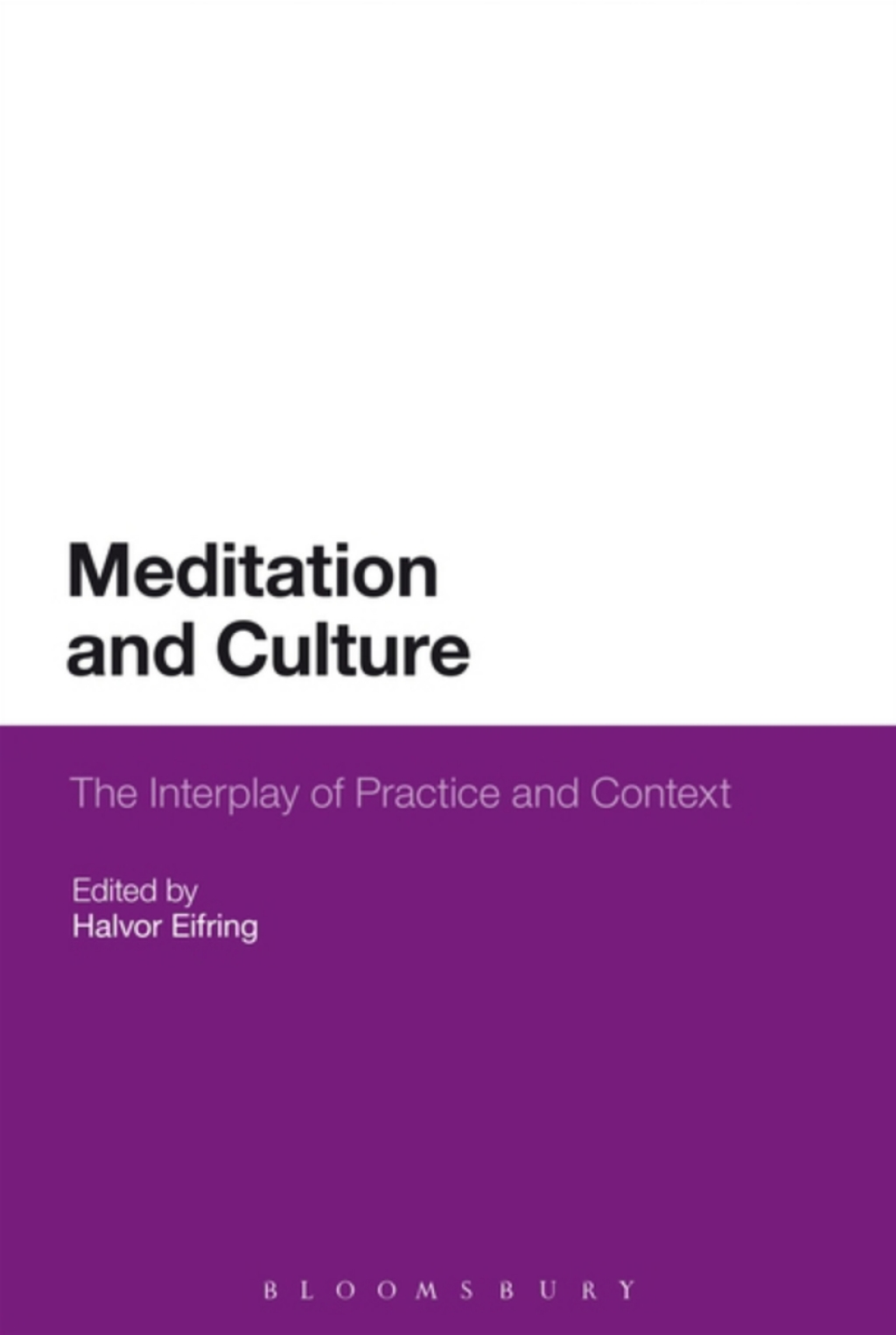 Meditation and Culture The Interplay of Practice and Context 1st Edition â€“ PDF/EPUB Version Downloadable
