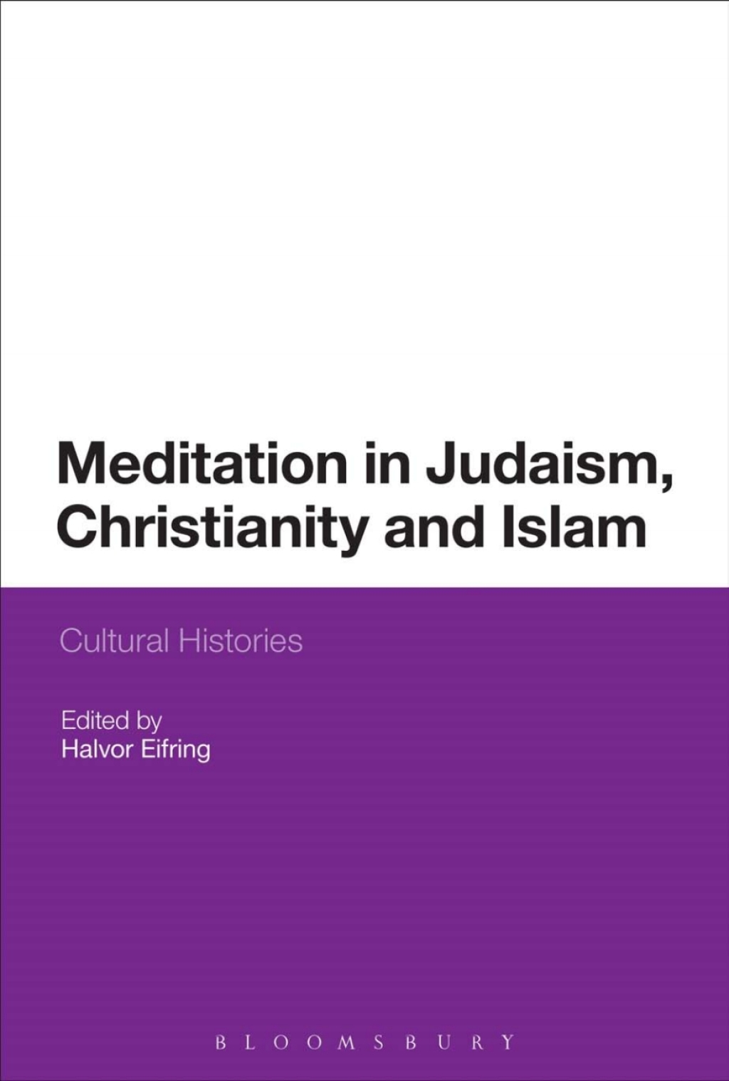 Meditation in Judaism, Christianity and Islam Cultural Histories 1st Edition â€“ PDF/EPUB Version Downloadable