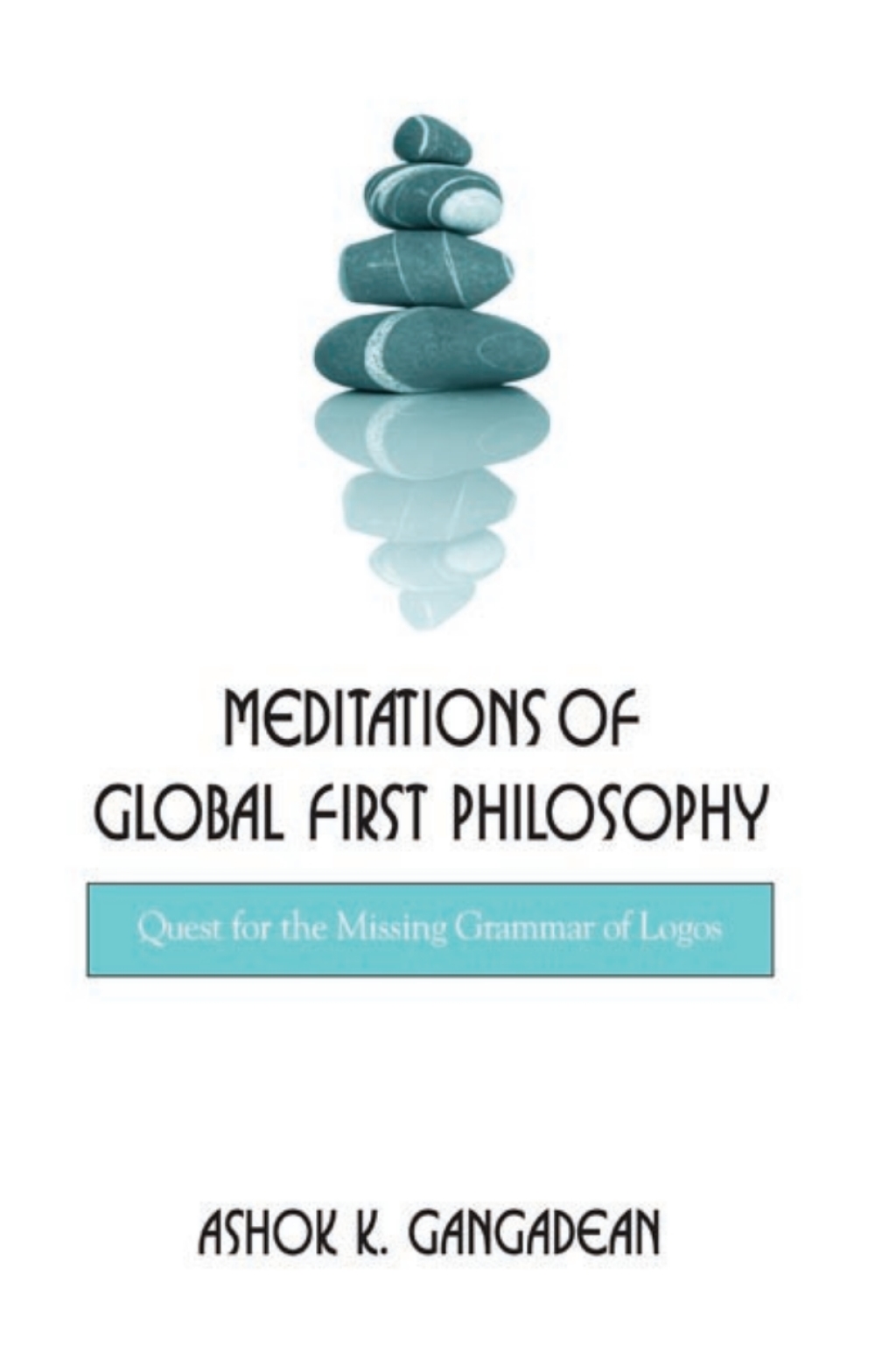 Meditations of Global First Philosophy Quest for the Missing Grammar of Logos  â€“ PDF/EPUB Version Downloadable