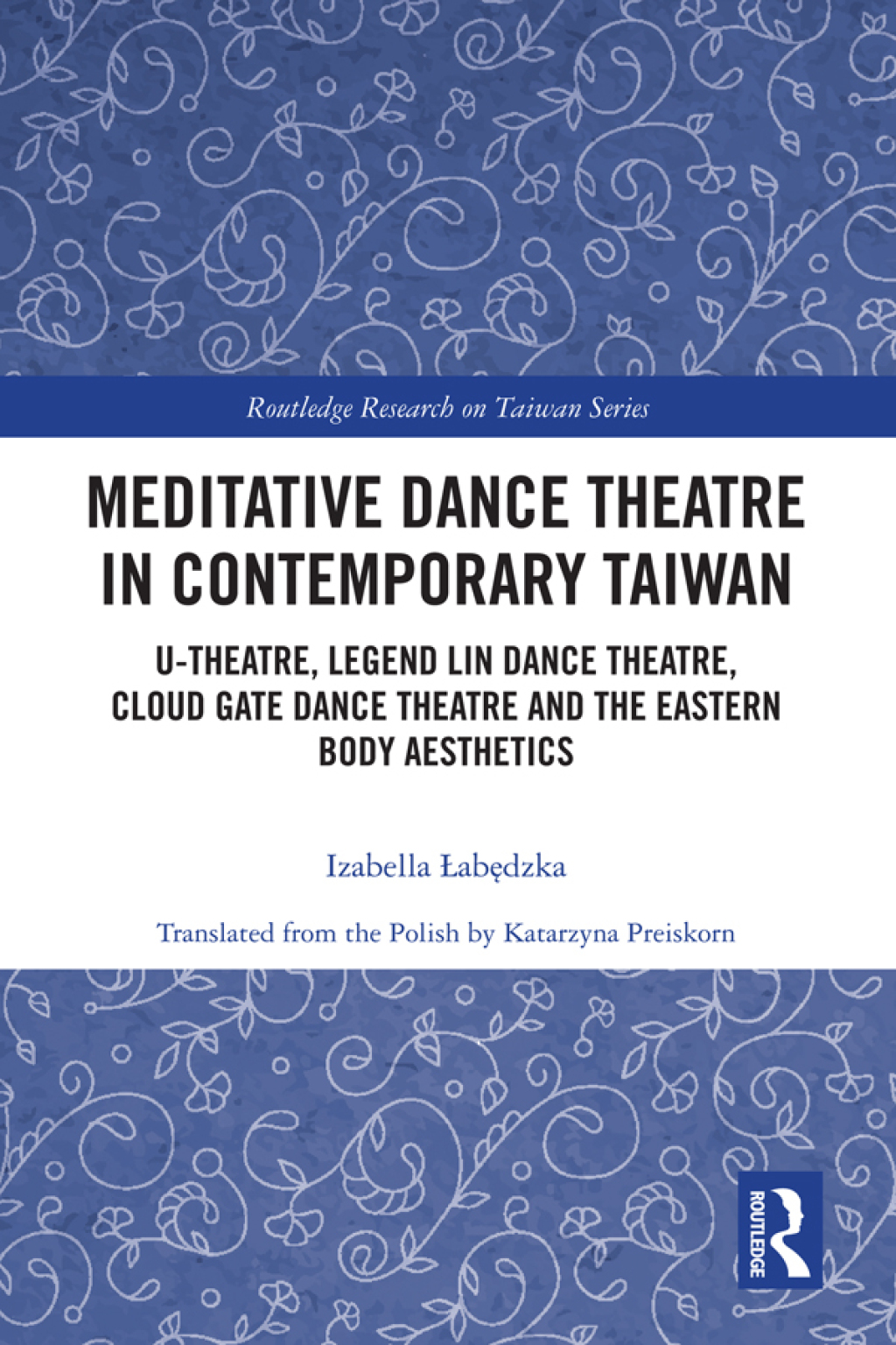 Meditative Dance Theatre in Contemporary Taiwan U-Theatre, Legend Lin Dance Theatre, Cloud Gate Dance Theatre and the Eastern Body Aesthetics 1st Edition â€“ PDF/EPUB Version Downloadable
