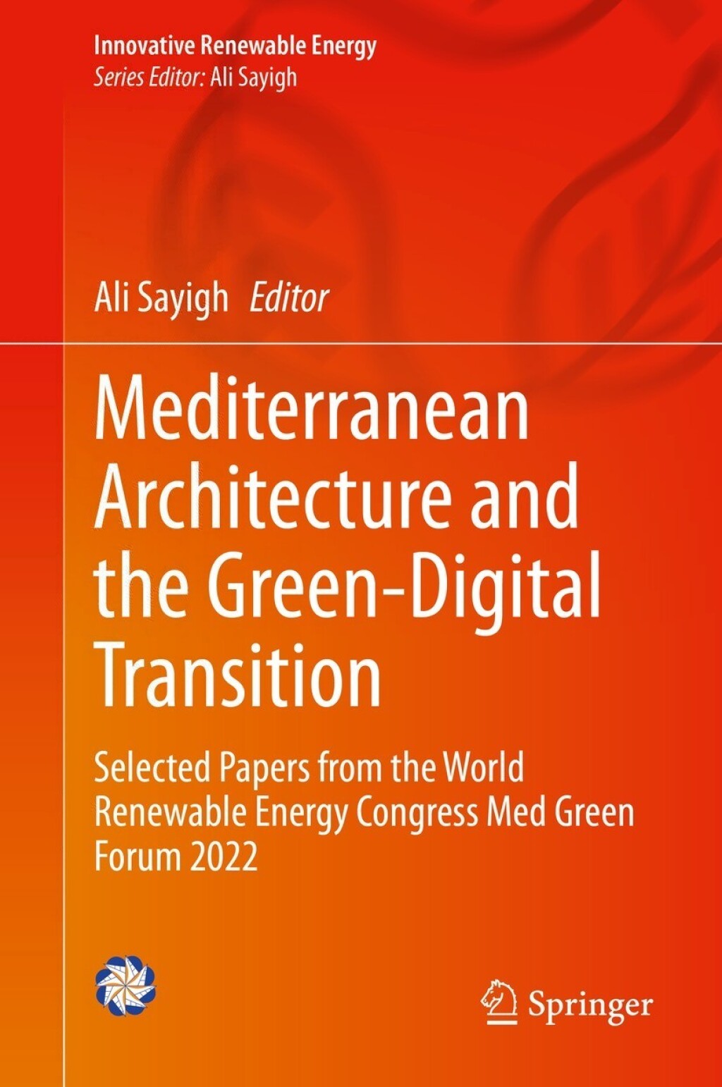 Mediterranean Architecture and the Green-Digital Transition Selected Papers from the World Renewable Energy Congress Med Green Forum 2022  â€“ PDF/EPUB Version Downloadable