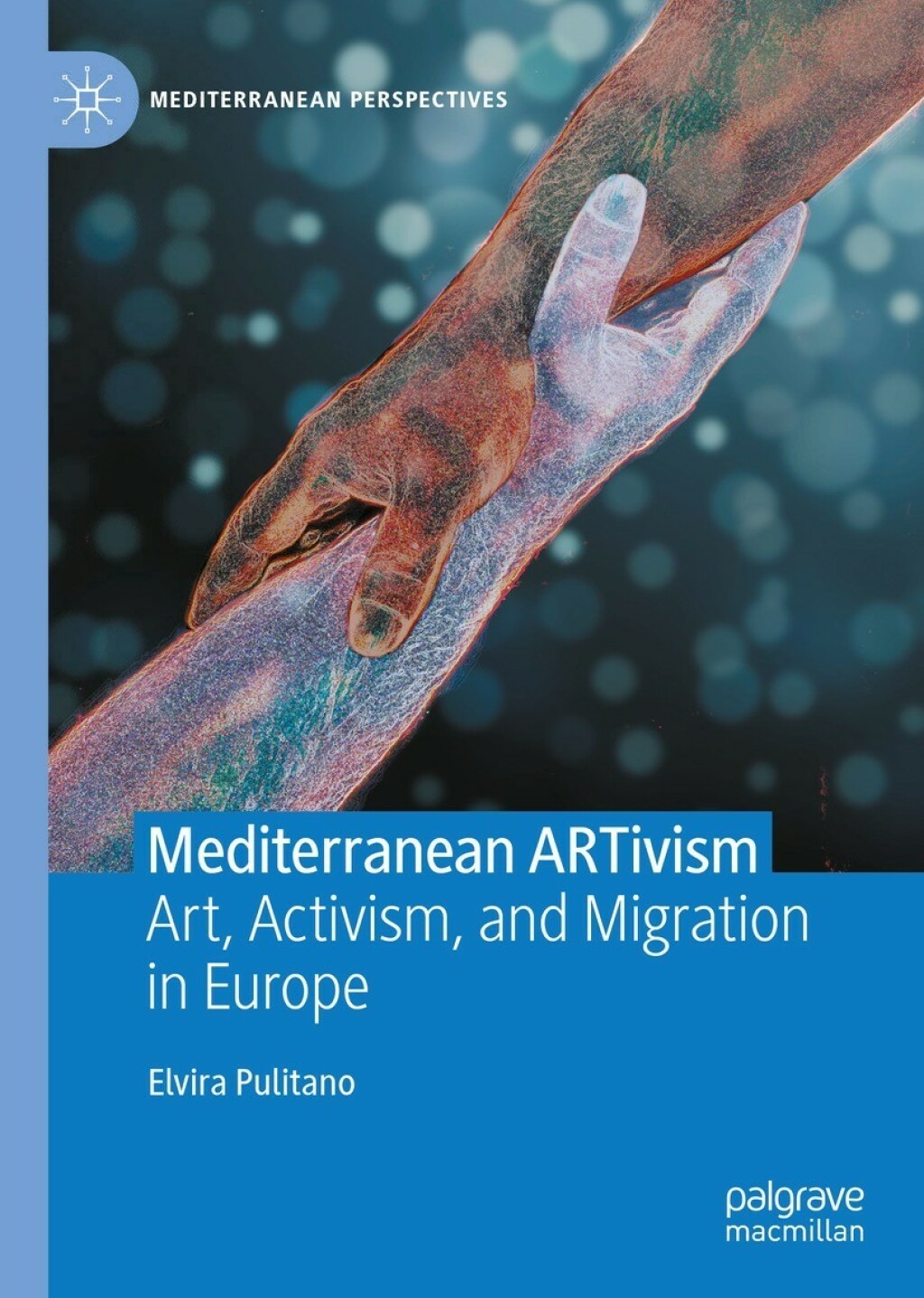 Mediterranean ARTivism Art, Activism, and Migration in Europe  â€“ PDF/EPUB Version Downloadable