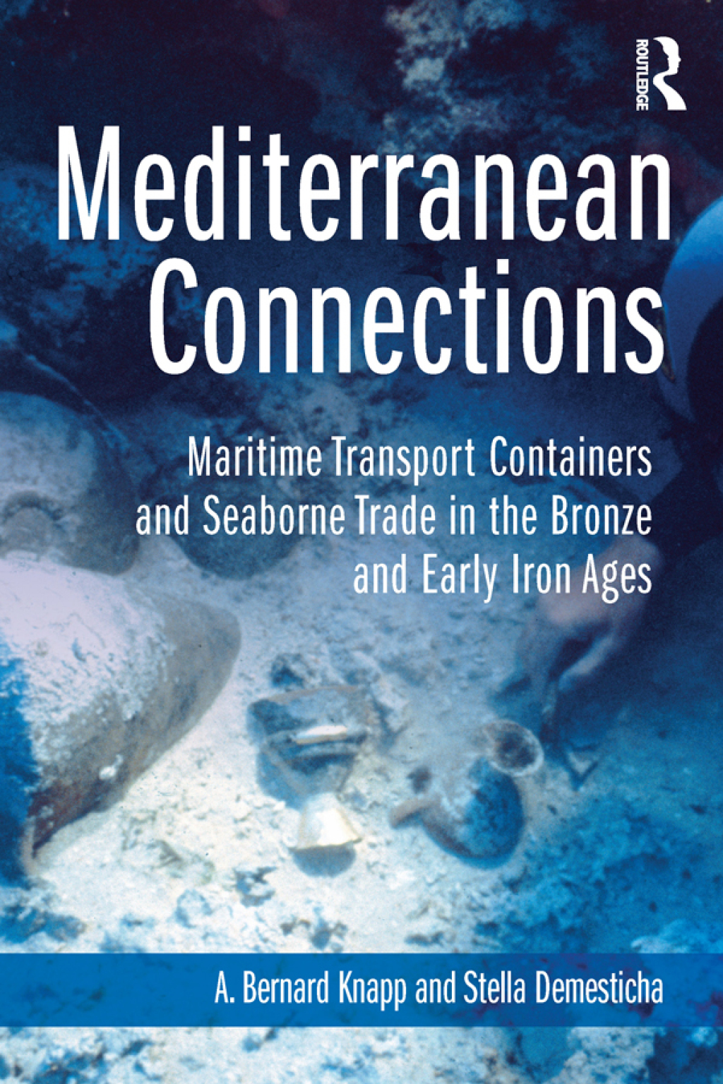 Mediterranean Connections Maritime Transport Containers and Seaborne Trade in the Bronze and Early Iron Ages 1st Edition â€“ PDF/EPUB Version Downloadable