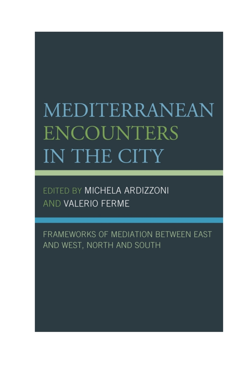 Mediterranean Encounters in the City Frameworks of Mediation Between East and West, North and South 1st Edition â€“ PDF/EPUB Version Downloadable