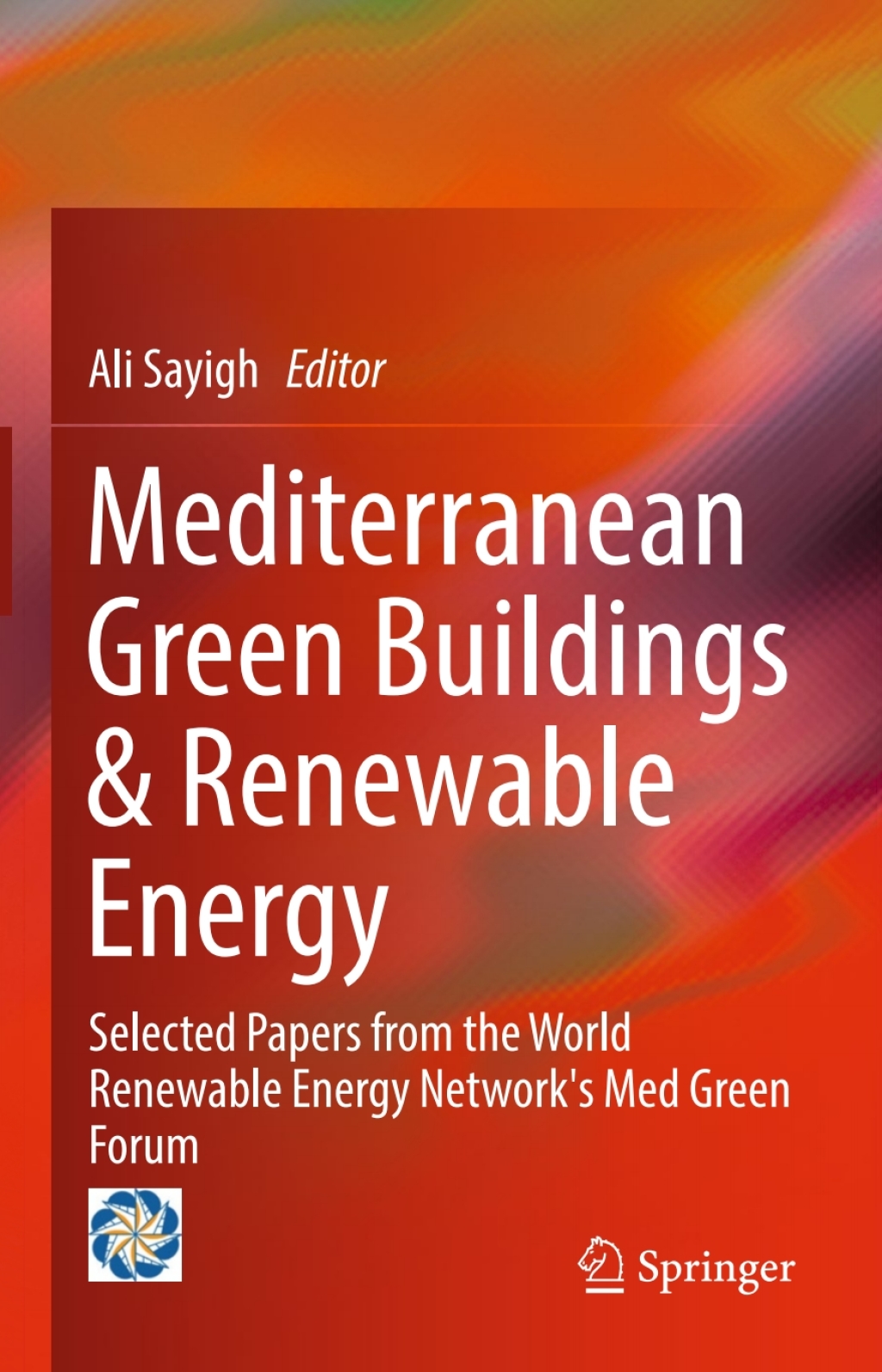 Mediterranean Green Buildings & Renewable Energy Selected Papers from the World Renewable Energy Network's Med Green Forum  â€“ PDF/EPUB Version Downloadable