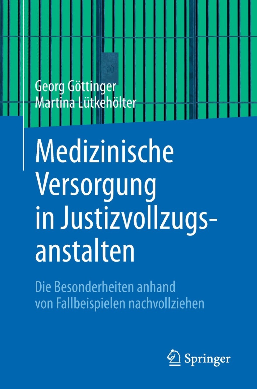 Medizinische Versorgung in Justizvollzugsanstalten Die Besonderheiten anhand von Fallbeispielen nachvollziehen  â€“ PDF/EPUB Version Downloadable