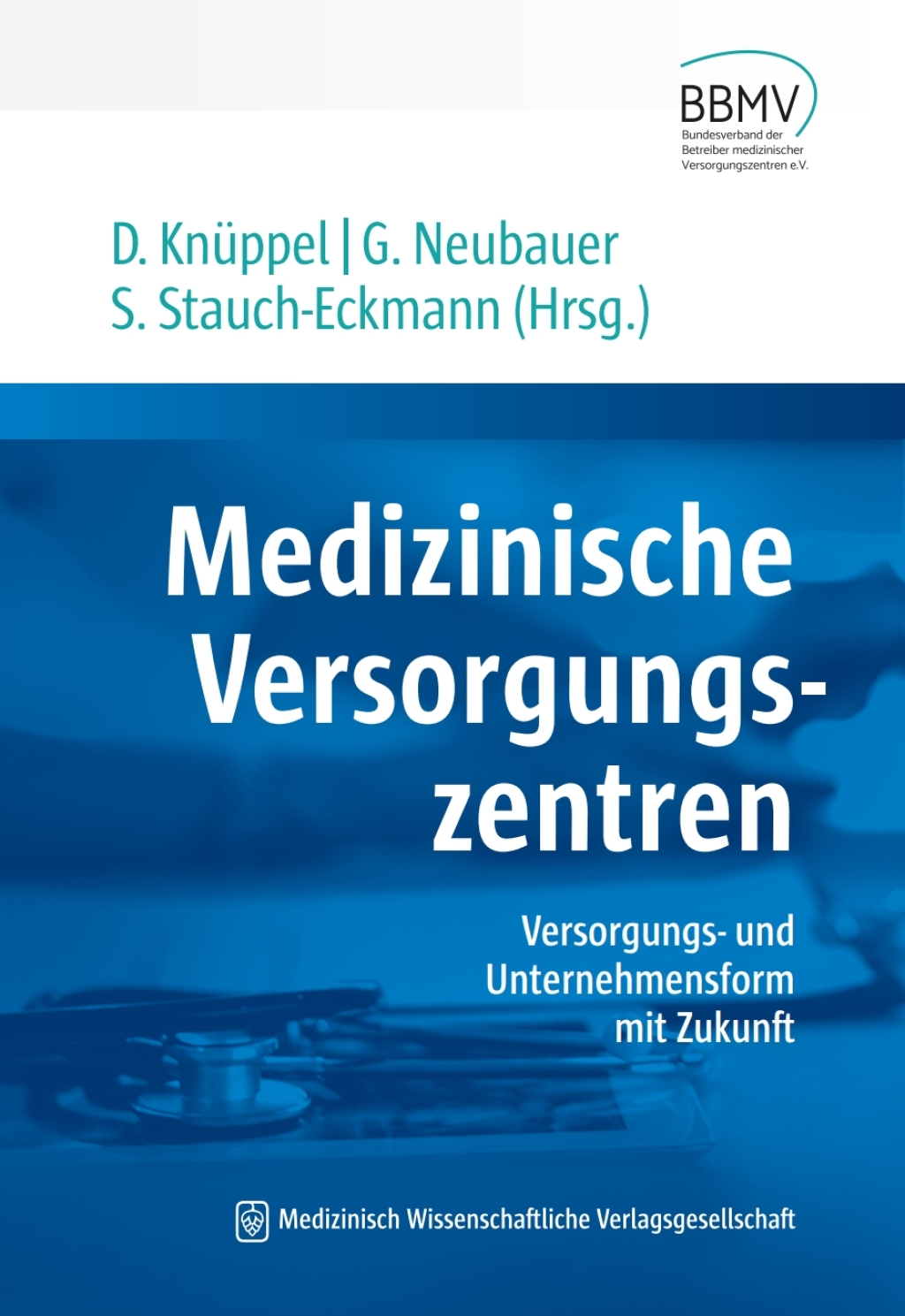 Medizinische Versorgungszentren Versorgungs- und Unternehmensform mit Zukunft 1st Edition â€“ PDF/EPUB Version Downloadable