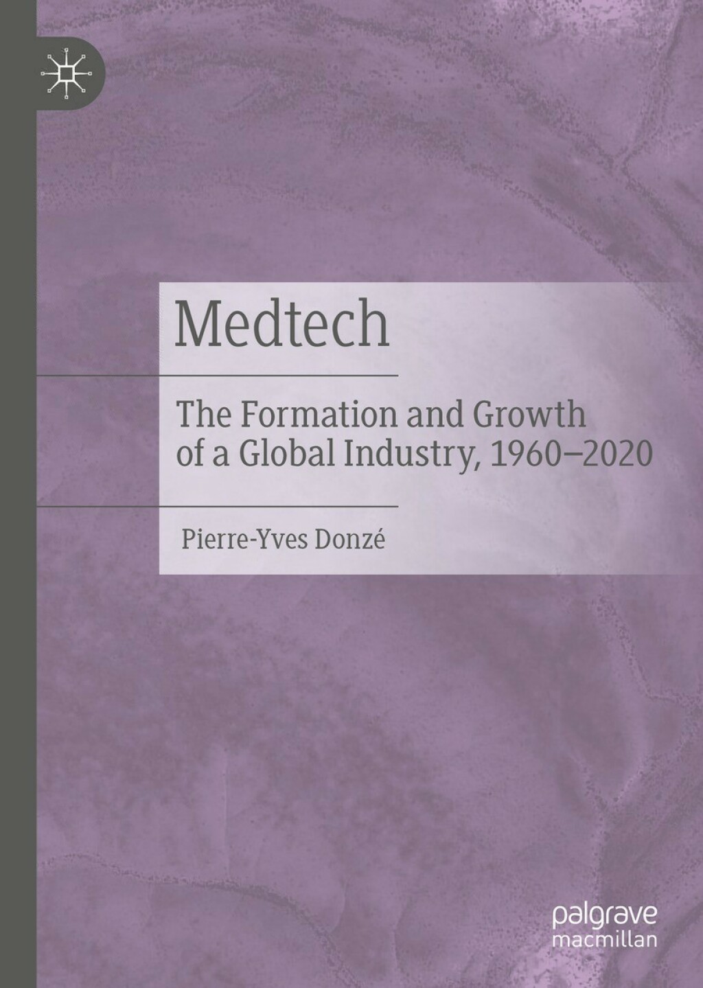 Medtech The Formation and Growth of a Global Industry, 1960â€“2020  â€“ PDF/EPUB Version Downloadable