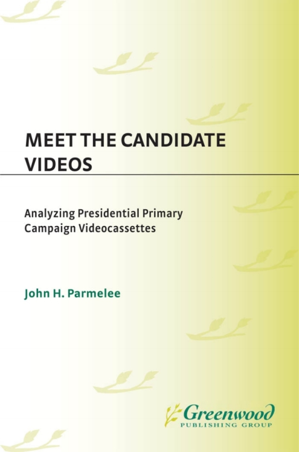 Meet the Candidate Videos Analyzing Presidential Primary Campaign Videocassettes 1st Edition â€“ PDF/EPUB Version Downloadable