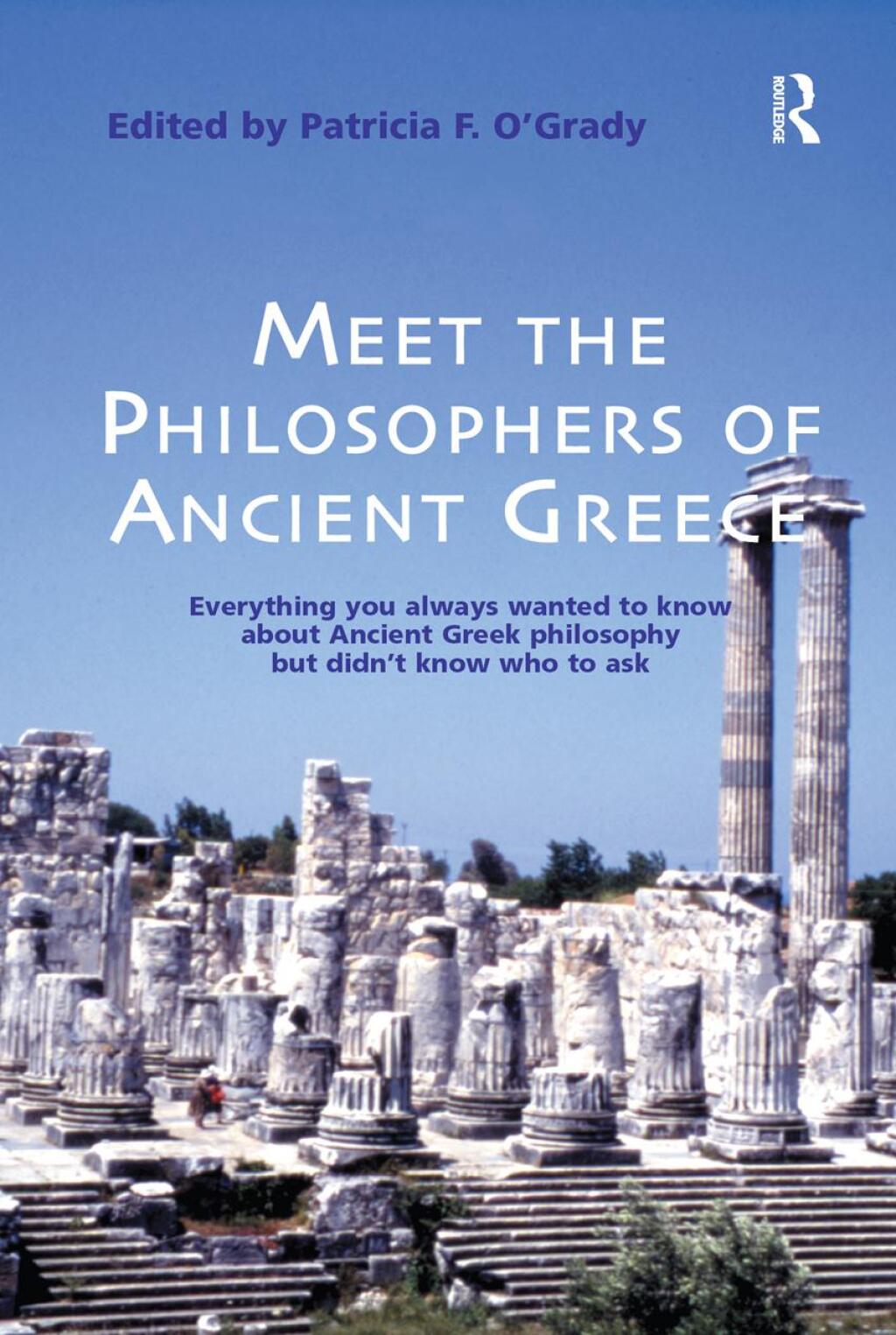 Meet the Philosophers of Ancient Greece Everything You Always Wanted to Know About Ancient Greek Philosophy but didn't Know Who to Ask 1st Edition â€“ PDF/EPUB Version Downloadable