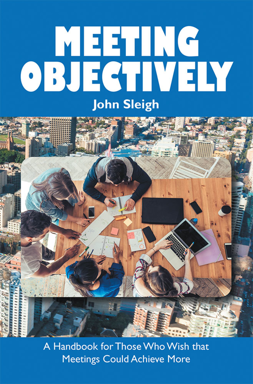 Meeting Objectively A Handbook for Those Who Wish That Meetings Could Achieve More - (PDF/EPUB Version)