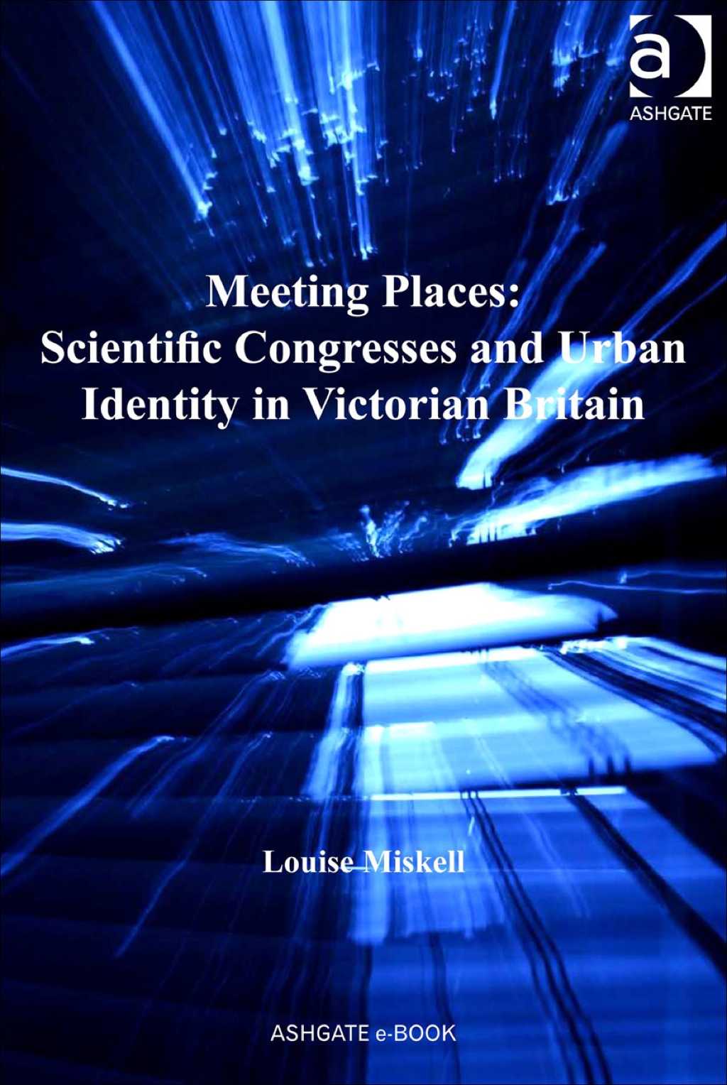Meeting Places: Scientific Congresses and Urban Identity in Victorian Britain  â€“ PDF/EPUB Version Downloadable
