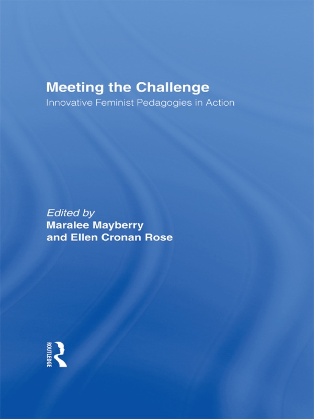 Meeting the Challenge Innovative Feminist Pedagogies in Action 1st Edition â€“ PDF/EPUB Version Downloadable