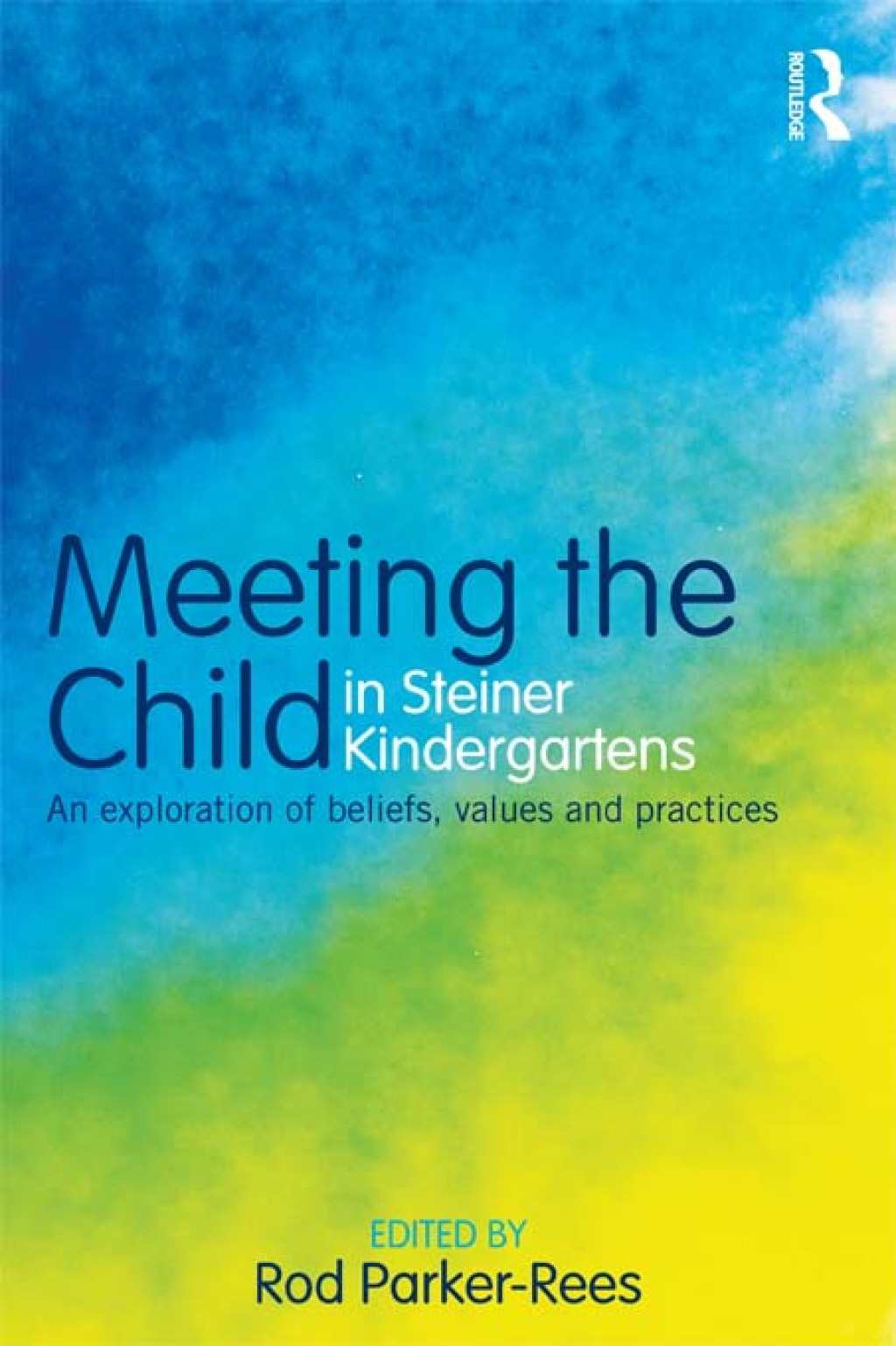 Meeting the Child in Steiner Kindergartens An Exploration of Beliefs, Values and Practices 1st Edition â€“ PDF/EPUB Version Downloadable